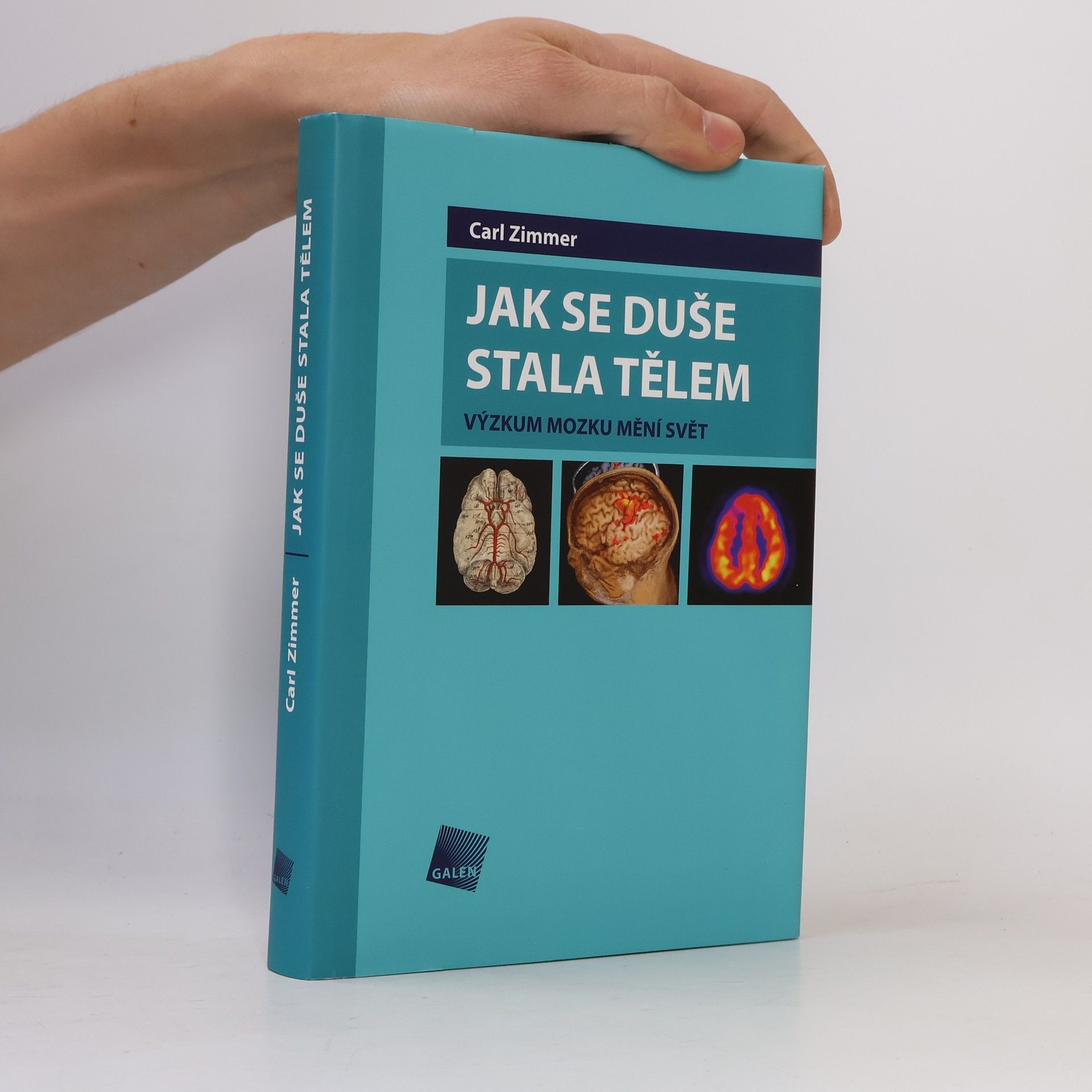 Carl Zimmer Jak se duše stala tělem: Výzkum mozku mění svět
