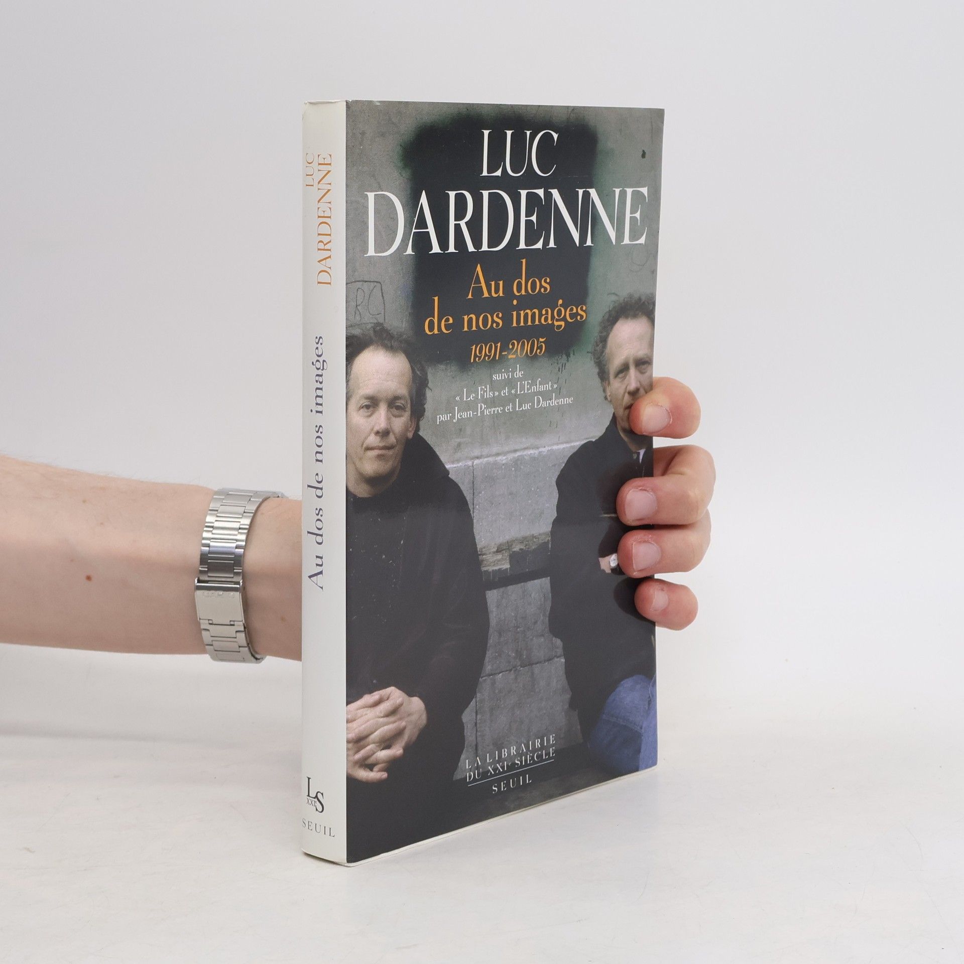 Luc Dardenne Au dos de nos images 1991-2005 suivi de 'Le Fils' et 'L'Enfant'