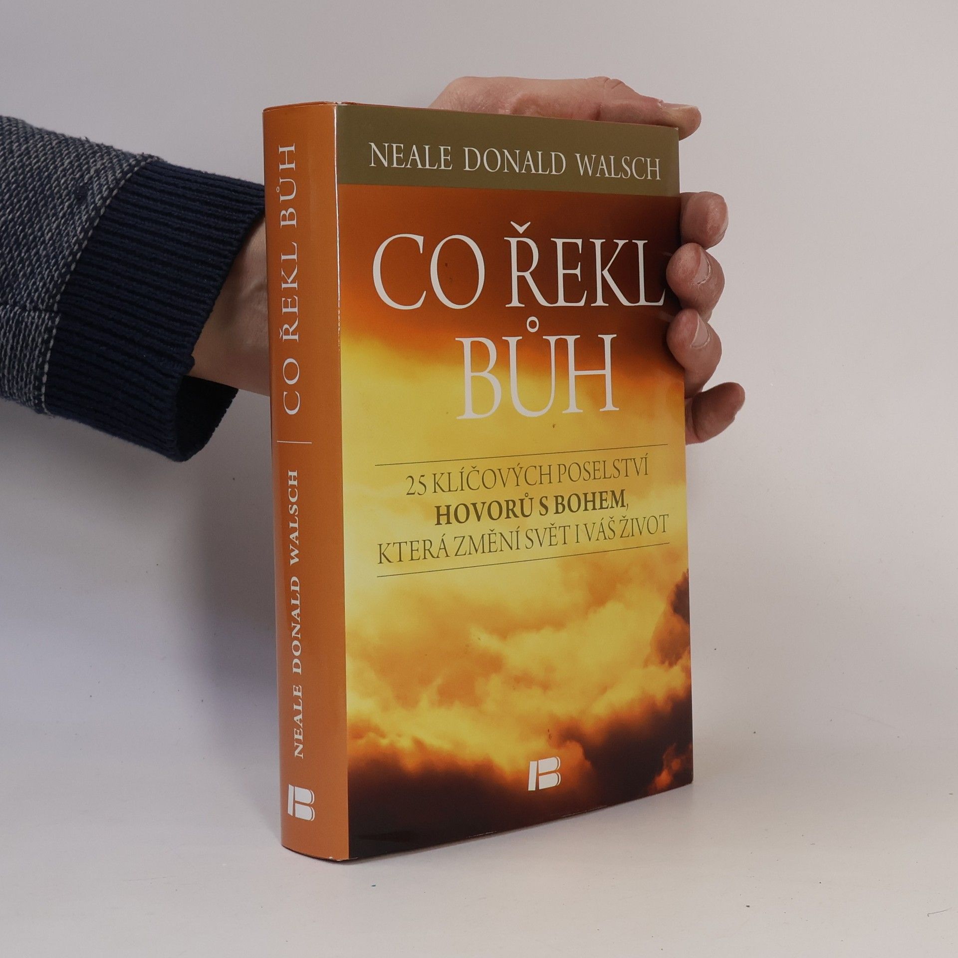 Neale Donald Walsch Co řekl Bůh : 25 klíčových poselství Hovorů s Bohem, která změní svět i váš život