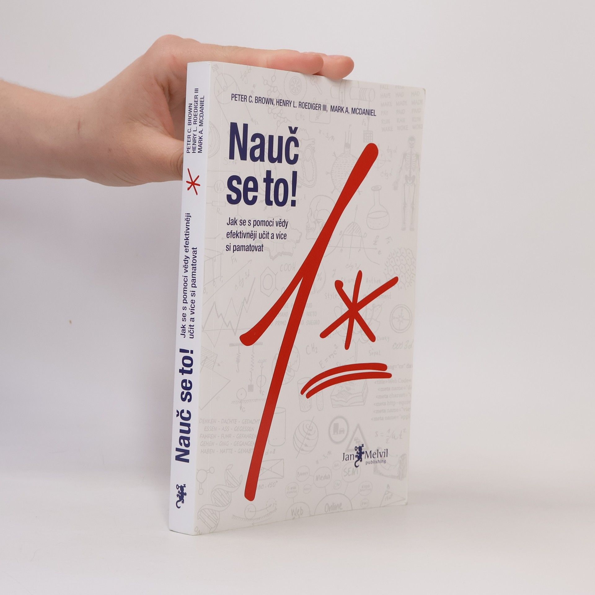 Mark A. McDaniel Nauč se to! : jak se s pomocí vědy efektivněji učit a více si pamatovat