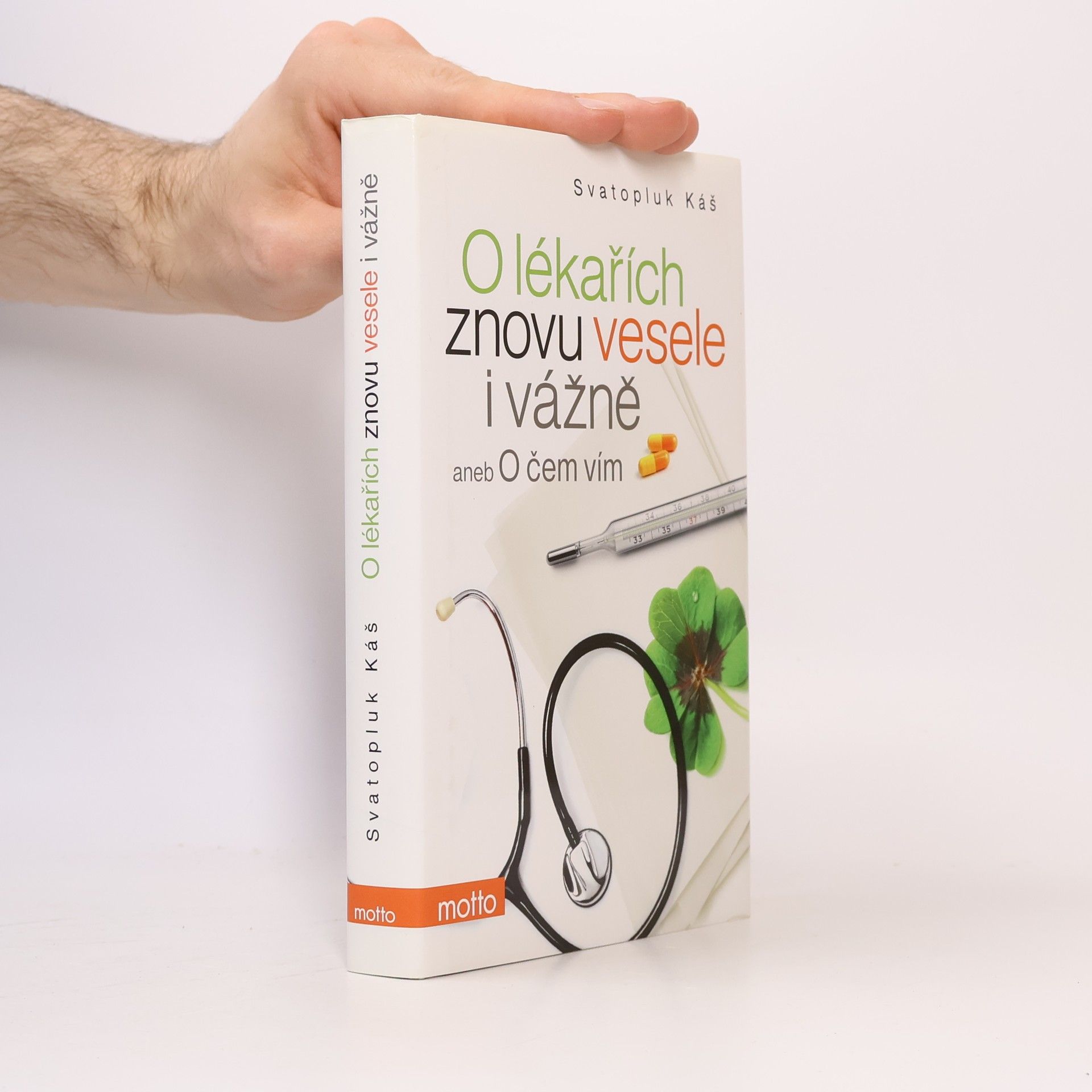 Svatopluk Káš O lékařích znovu vesele i vážně, aneb, O čem vím