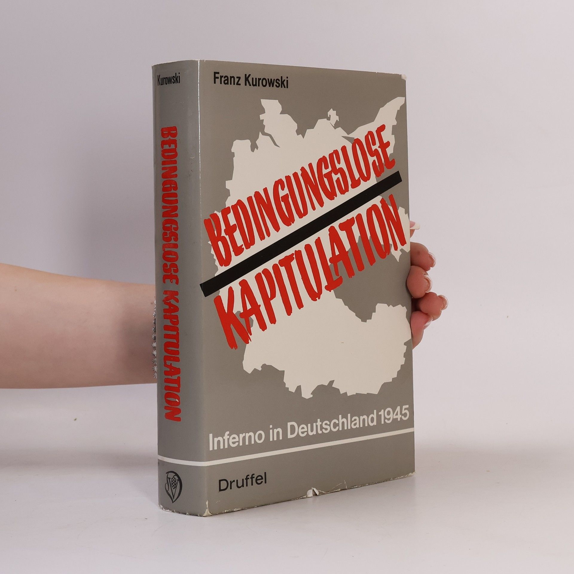 Franz Kurowski Bedingungslose Kapitulation