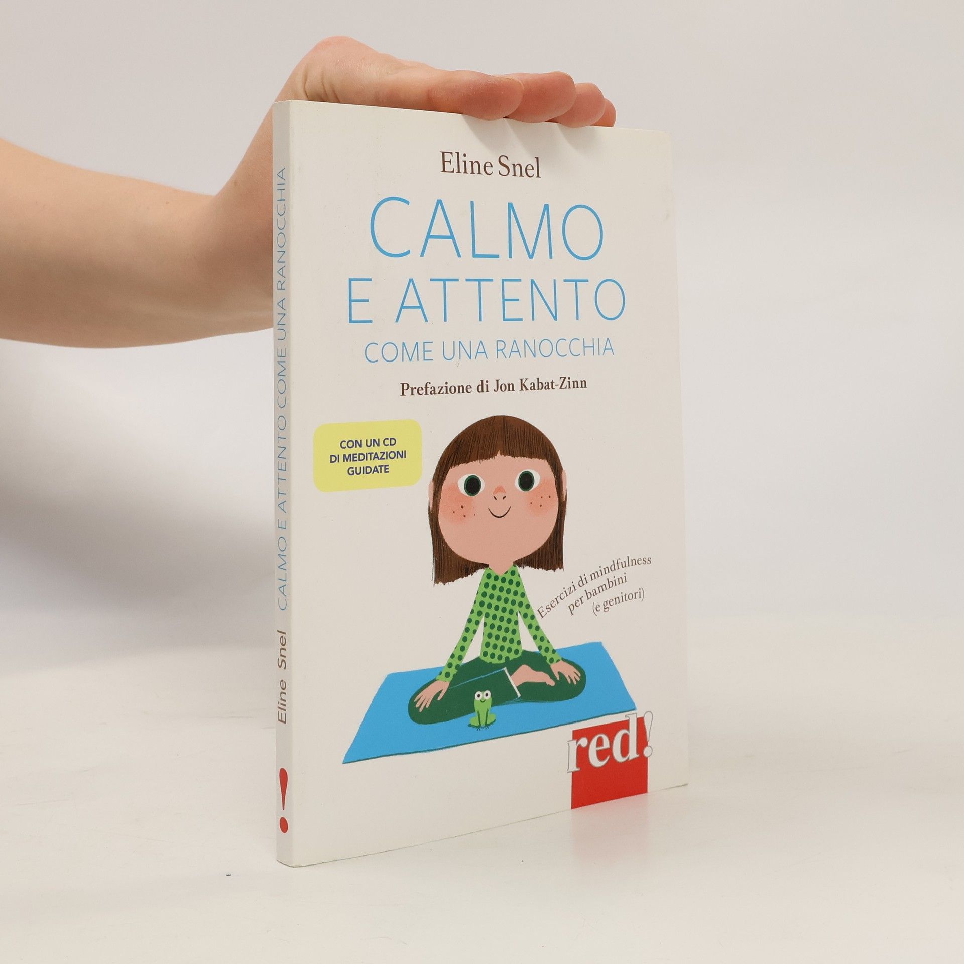 Eline Snel Calmo e attento come una ranocchia: Esercizi di mindfulness per bambini (e genitori). Edizione aggiornata con nuove meditazioni guidate da scaricare. Con CD Audio