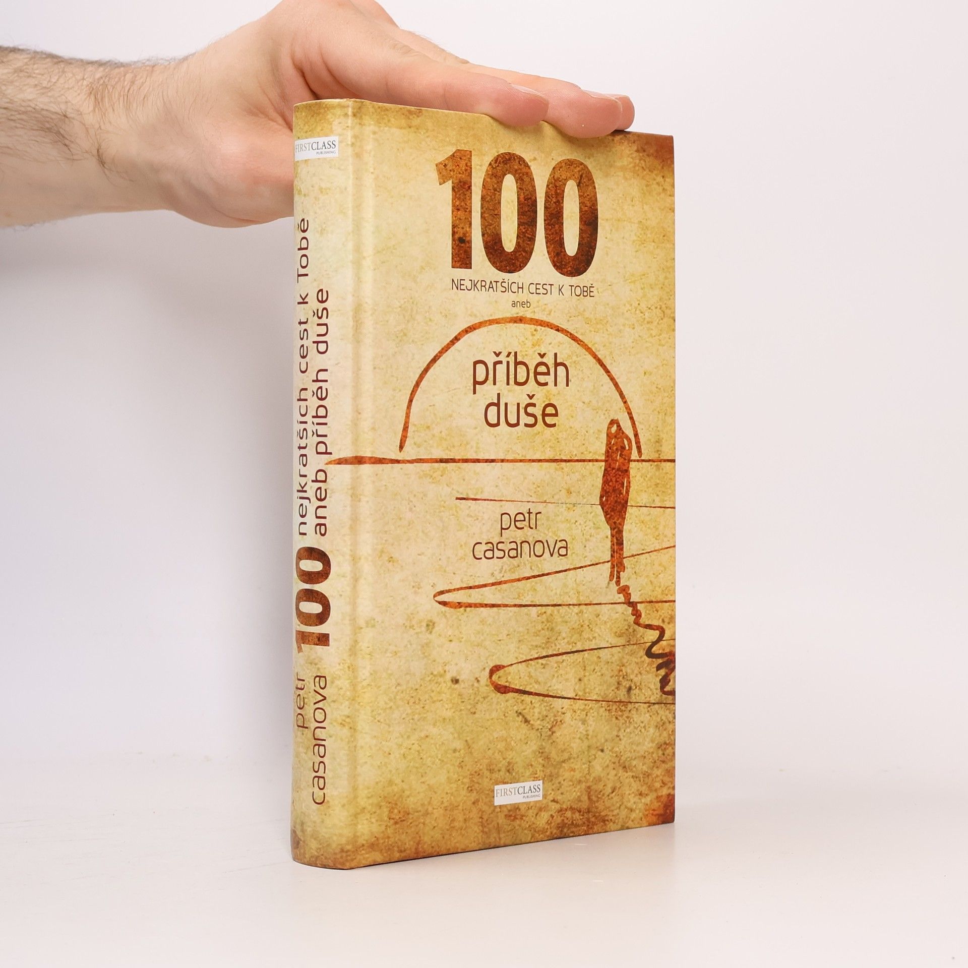 Petr Casanova 100 nejkratších cest k Tobě aneb příběh duše