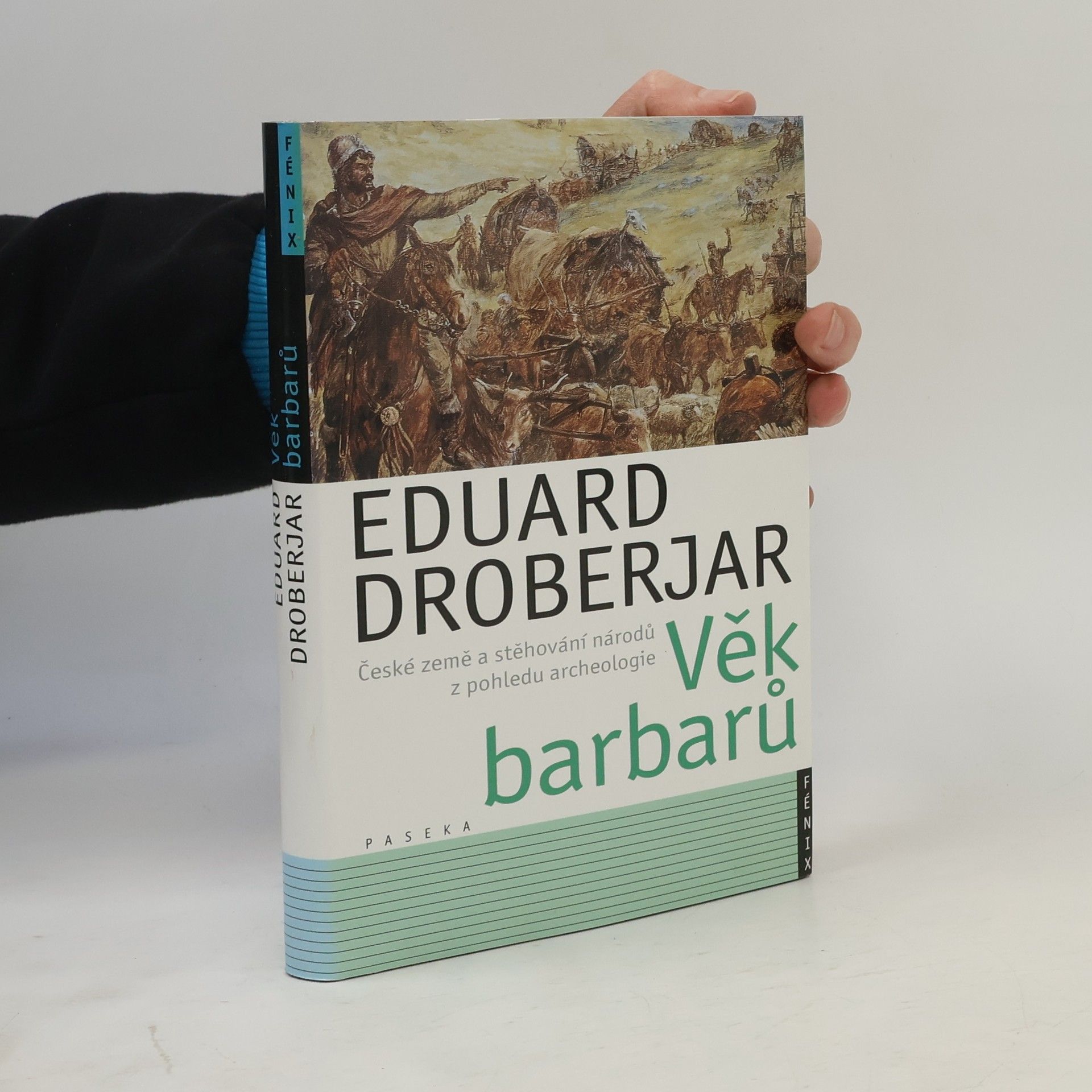 Eduard Droberjar Věk barbarů. České země a stěhování národů z pohledu archeologie