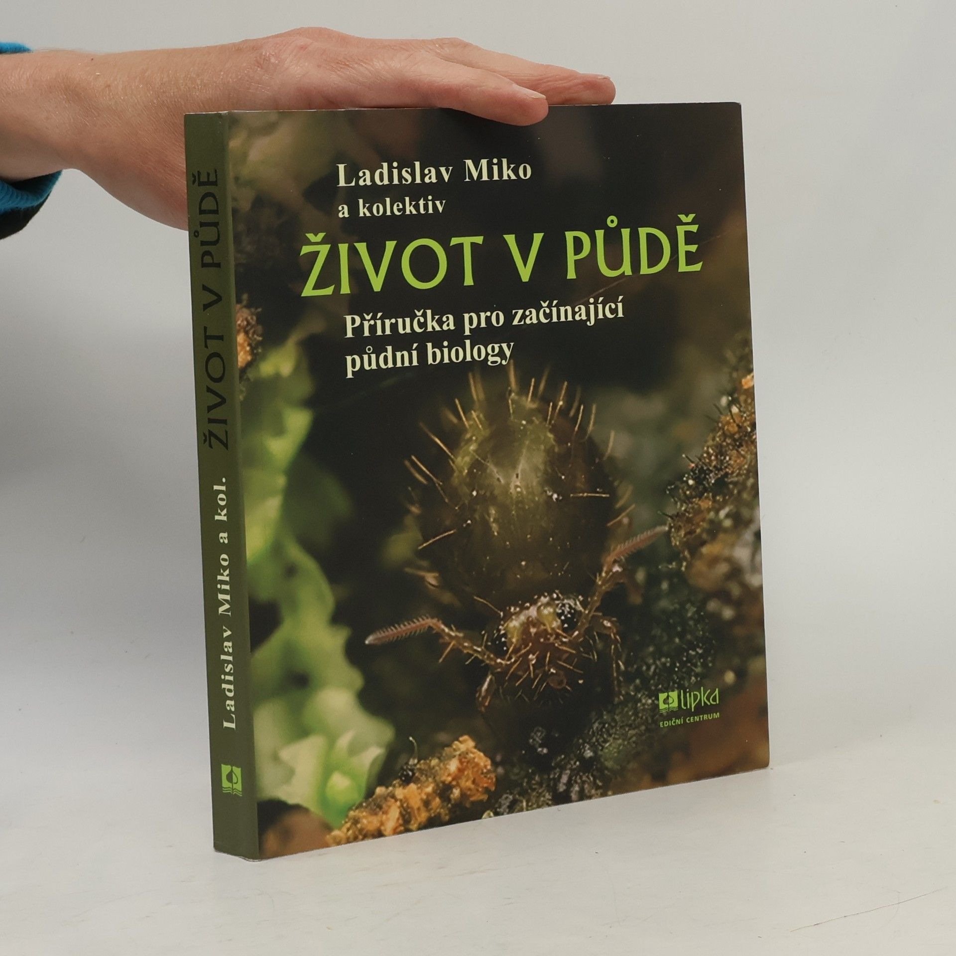 Hana Šantrůčková Život v půdě - Příručka pro začínající půdní biology