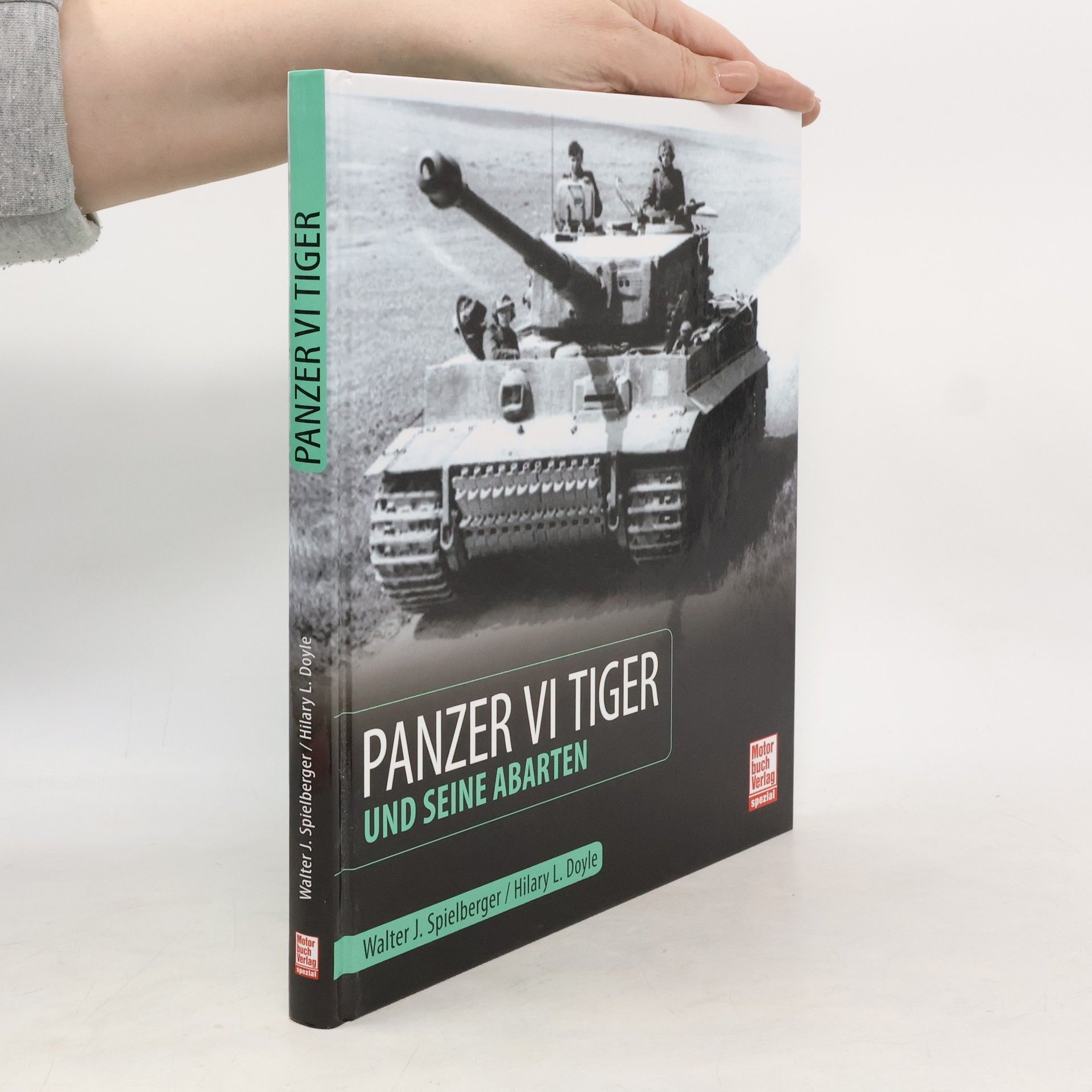 Walter J. Spielberger Panzer VI Tiger und seine Abarten