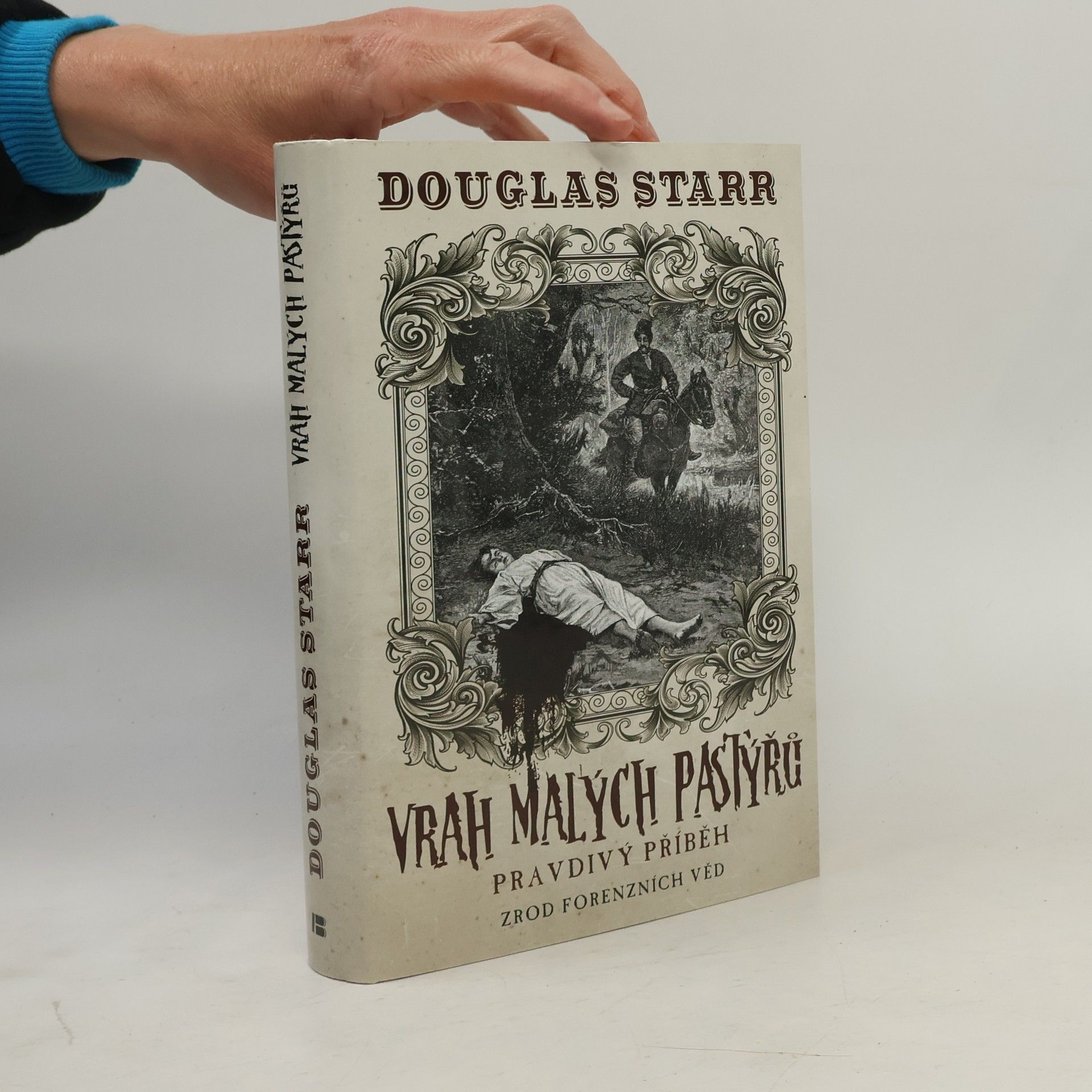 Douglas P. Starr Vrah malých pastýřů : pravdivý příběh: Zrod forenzních věd
