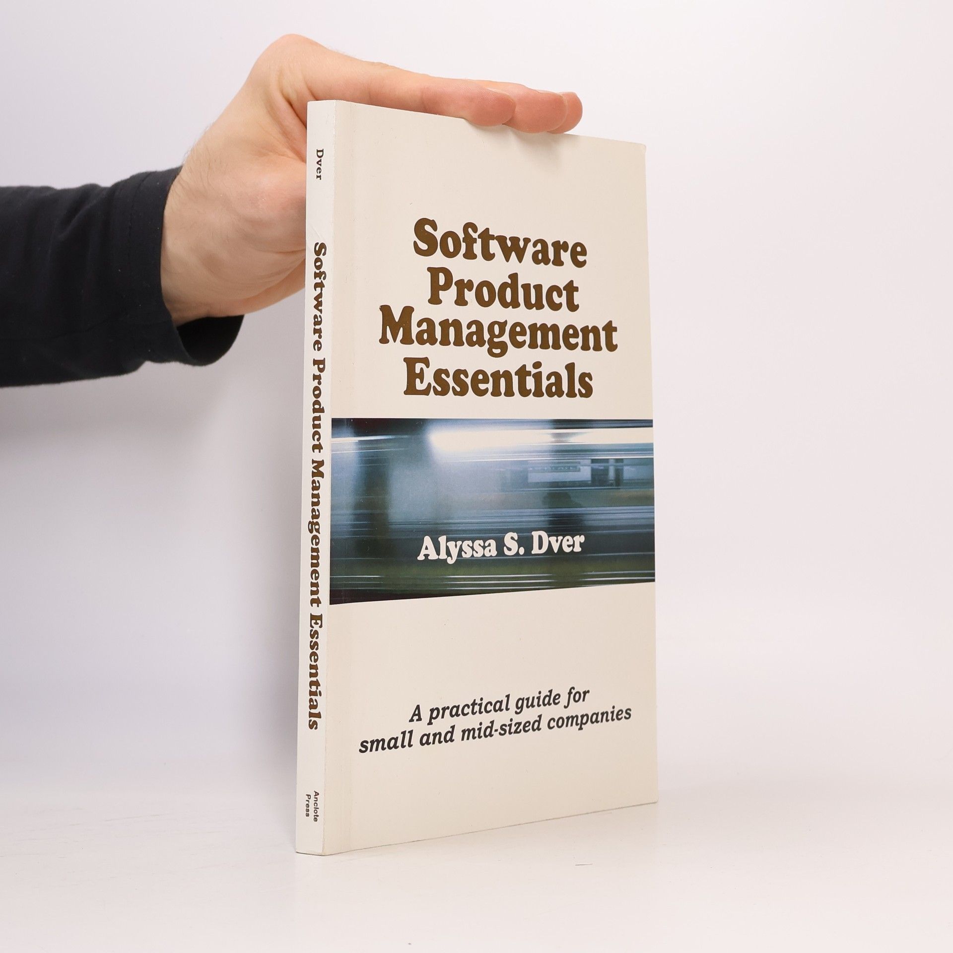 Alyssa S. Dver Software Product Management Essentials