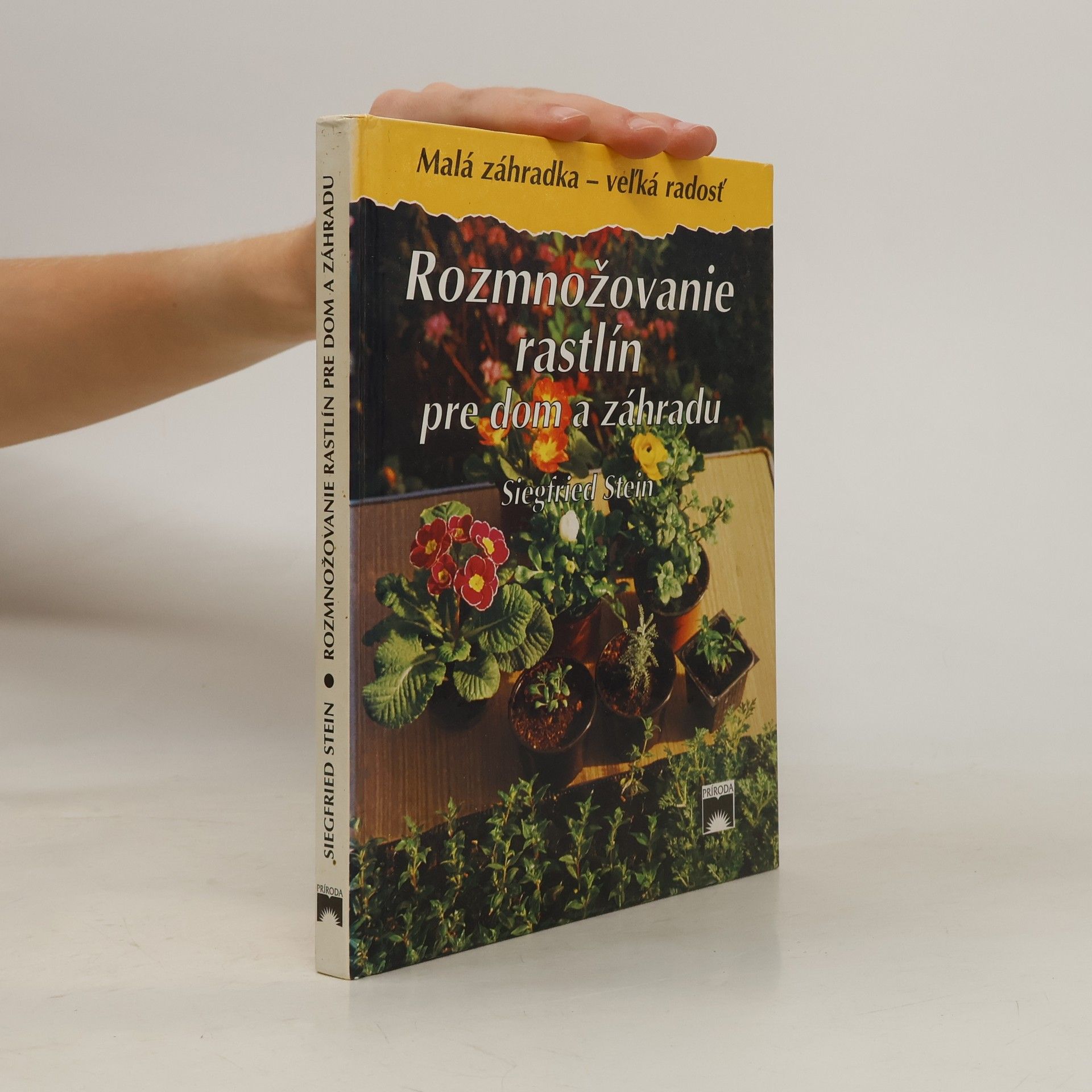 Siegfried Stein Rozmnožovanie rastlín pre dom a záhradu