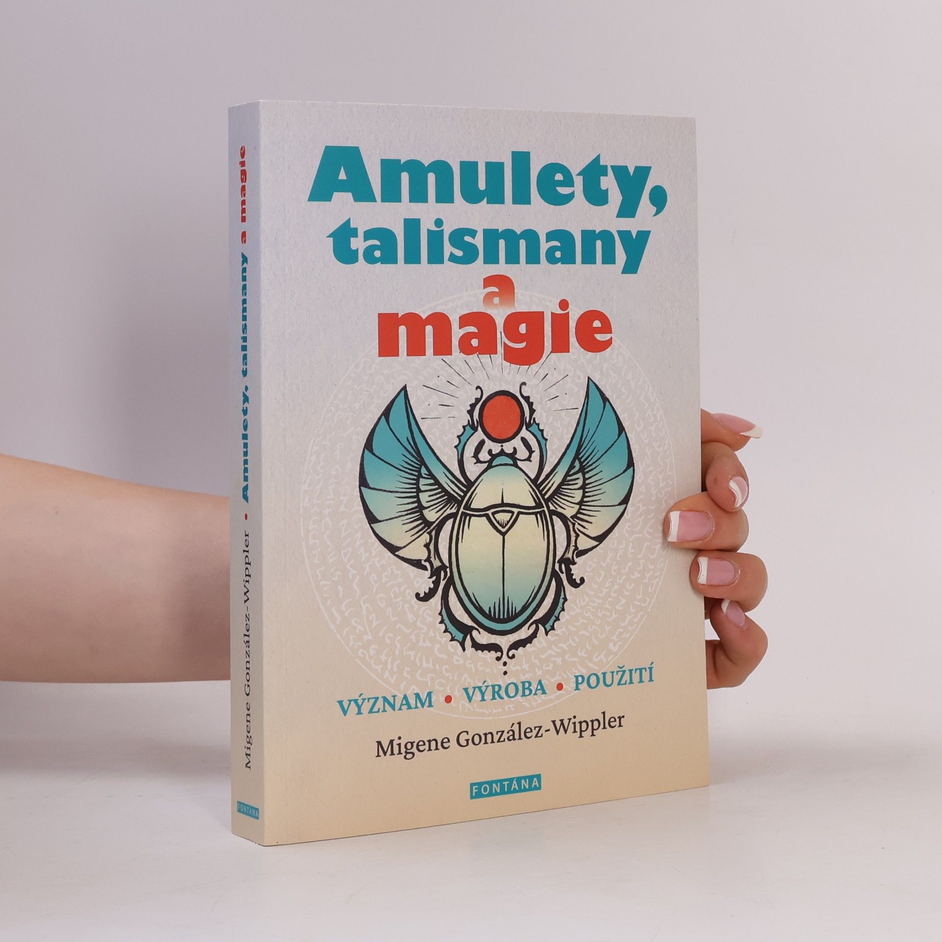 Migene Gonzalez-Wippler Amulety, talismany a magie - Význam, výroba, použití
