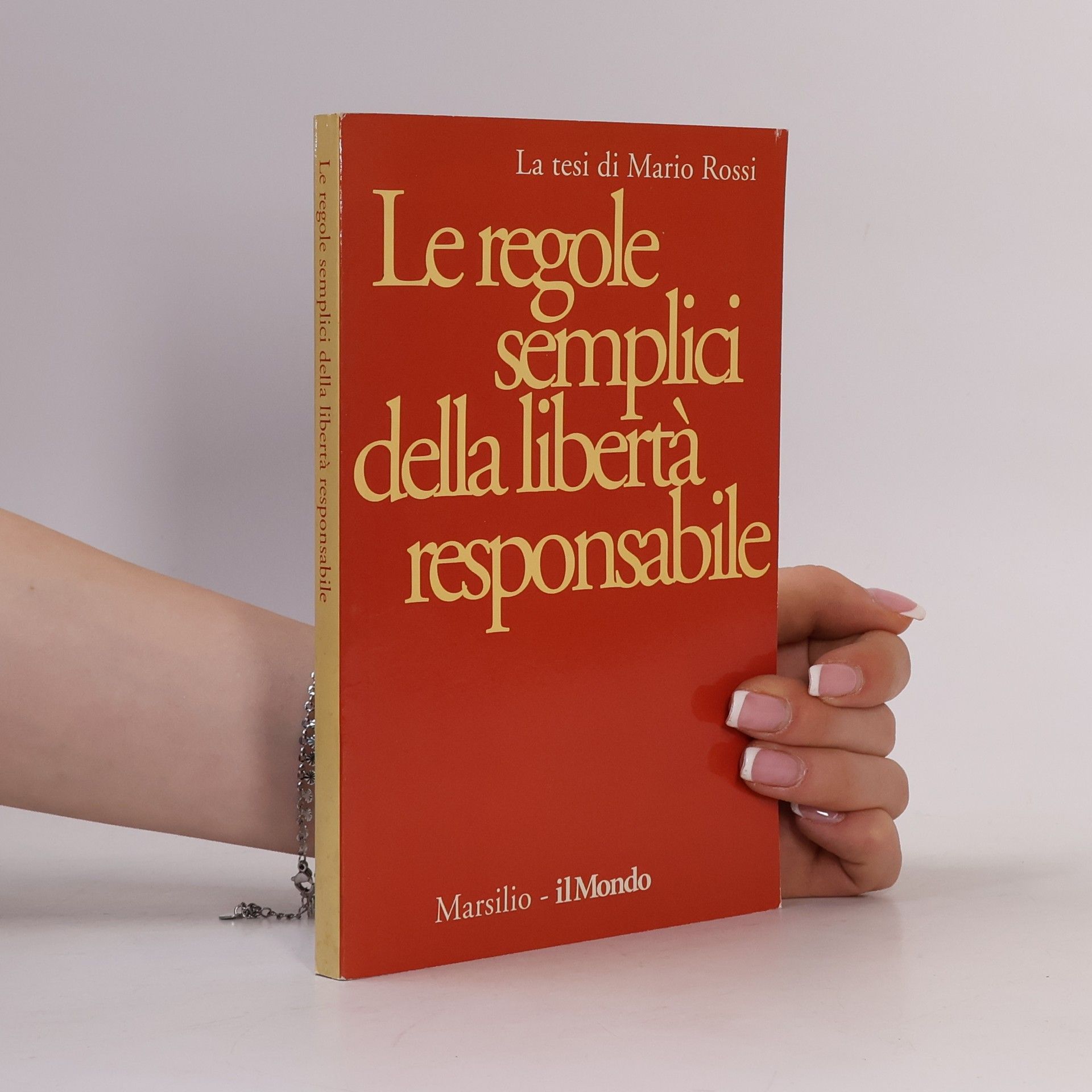 Mario Rossi Le regole semplici della libertà responsabile
