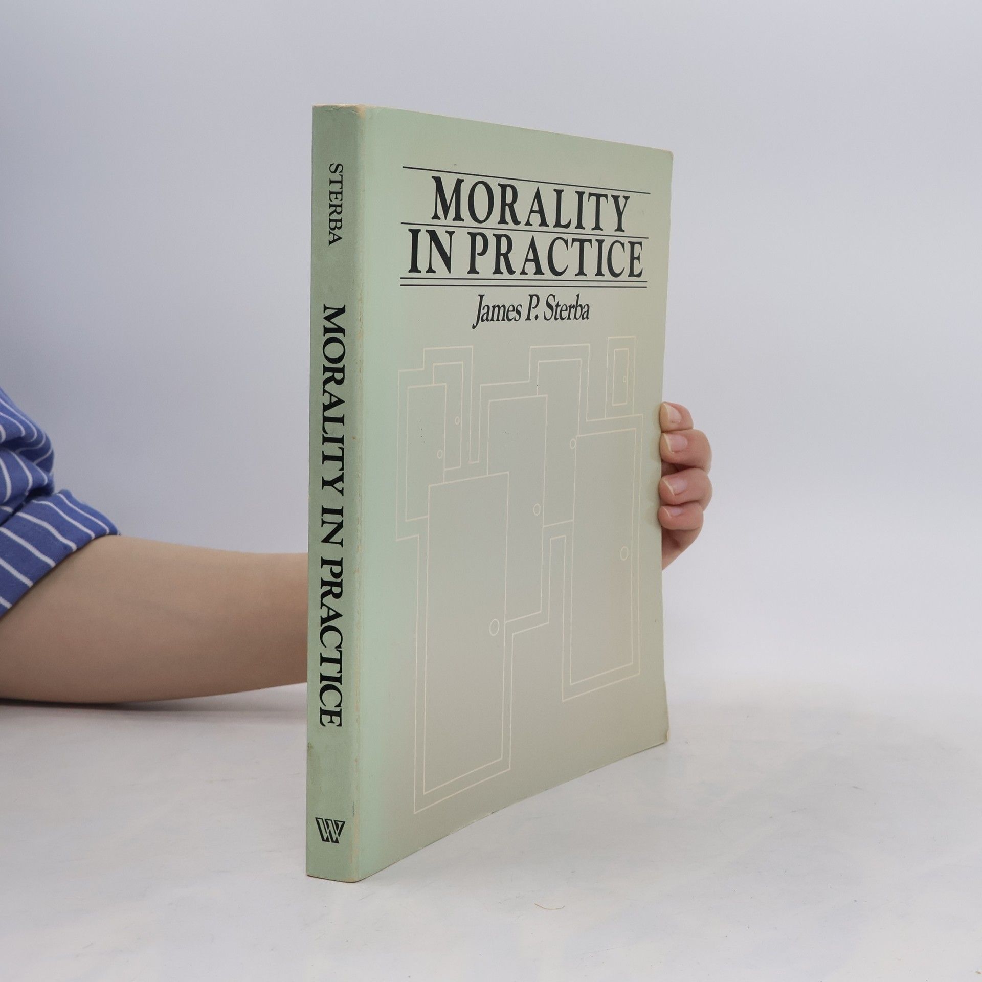 James P. Sterba Morality in Practice