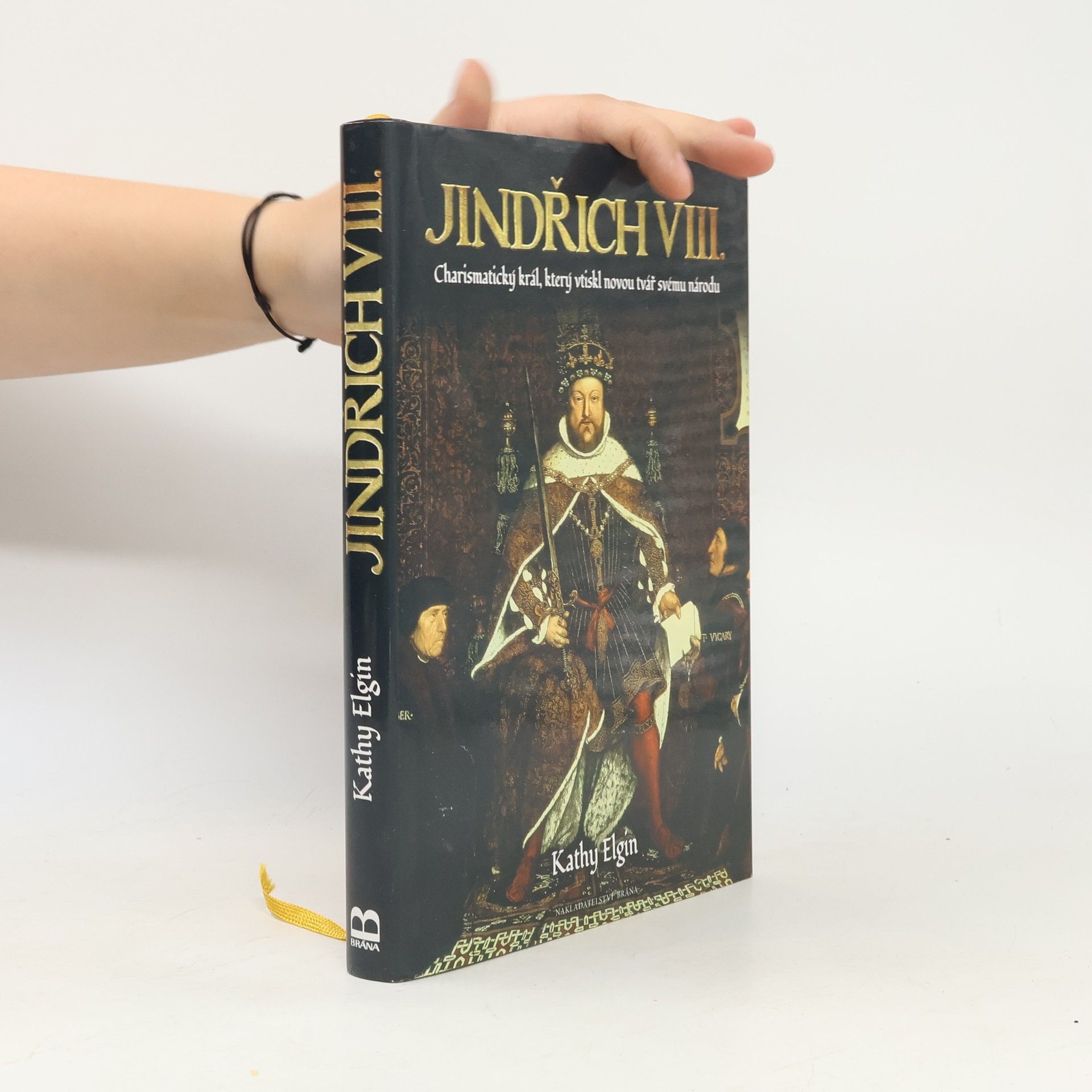 Kathy Elgin Jindřich VIII. - Charismatický král, který vytvořil novou Anglii