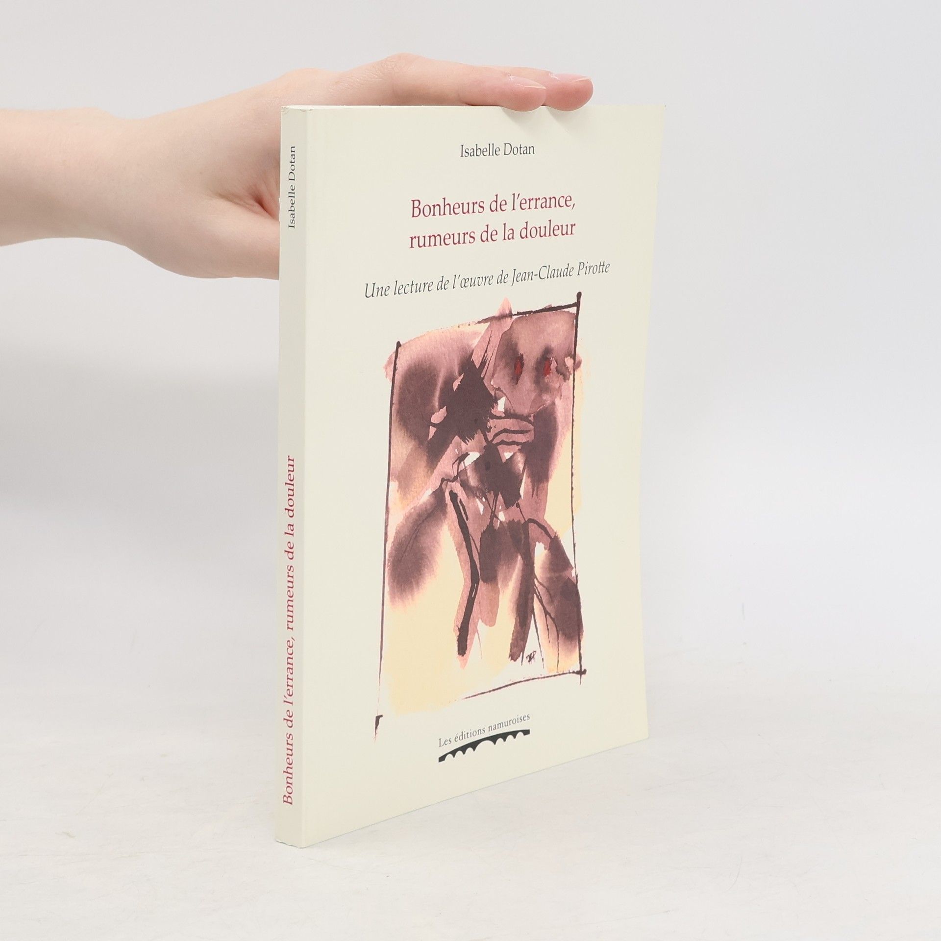 Isabelle Dotan Bonheurs de l'errance, rumeurs de la douleur