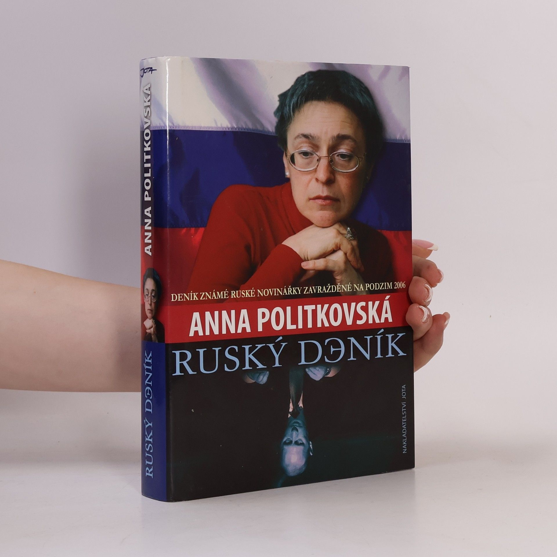 Anna S. Politkovskaja Ruský deník. Deník známé ruské novinářky zavražděné na podzim 2006