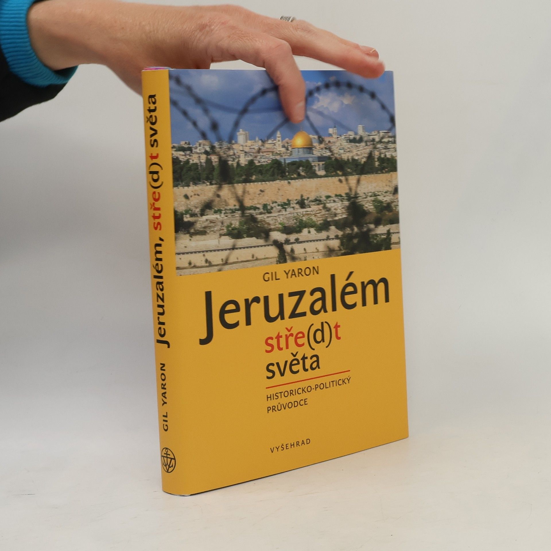 Gil Yaron Jeruzalém. Stře(d)t světa. Historicko-politický průvodce