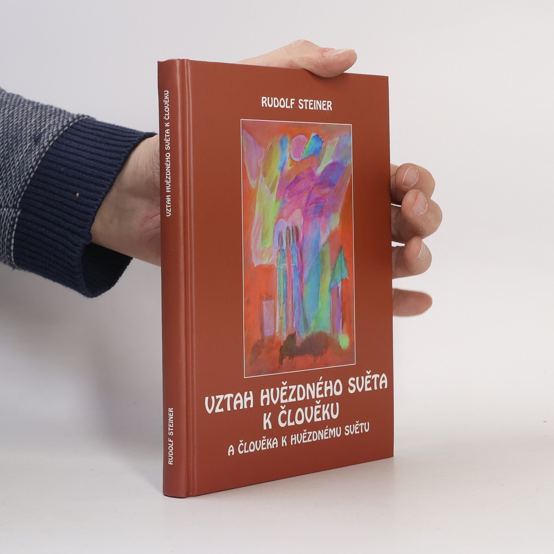 Rudolf Steiner Vztah hvězdného světa k člověku a člověka k hvězdnému světu : duchovní přijímání lidstva