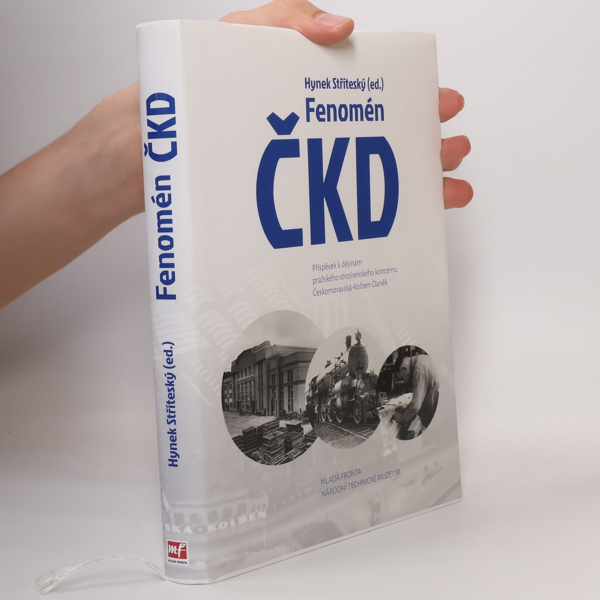 Hynek Stříteský Fenomén ČKD: Příspěvek k dějinám pražského strojírenského koncernu Českomoravská-Kolben-Daněk