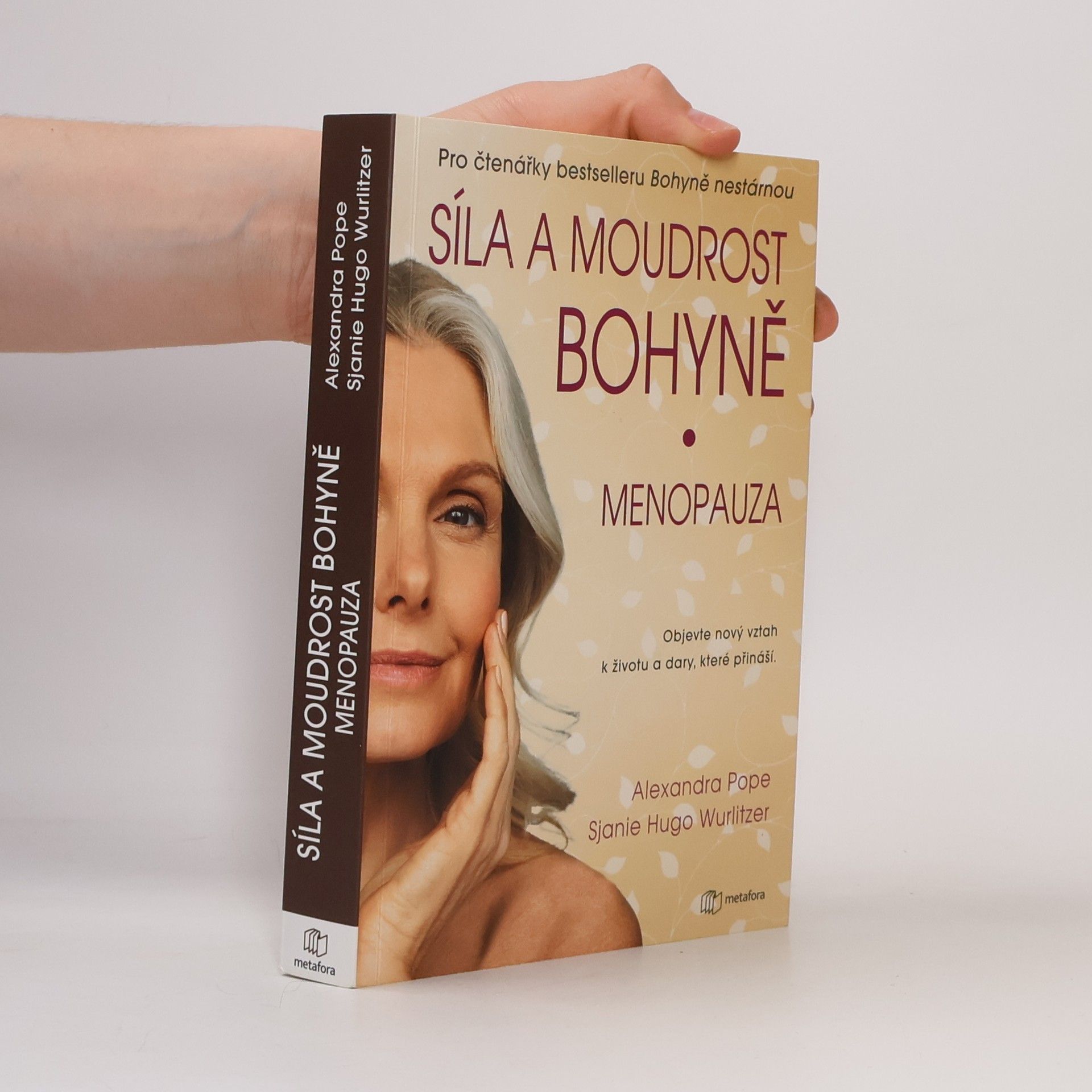 Alexandra Popeová Síla a moudrost bohyně: Menopauza - Objevte nový vztah k životu a dary, které přináší