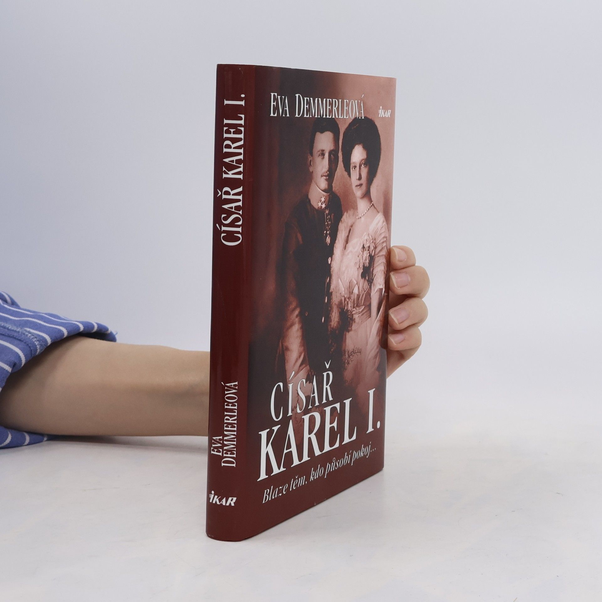 Eva Demmerle Císař Karel I. Blaze těm, kdo působí pokoj...