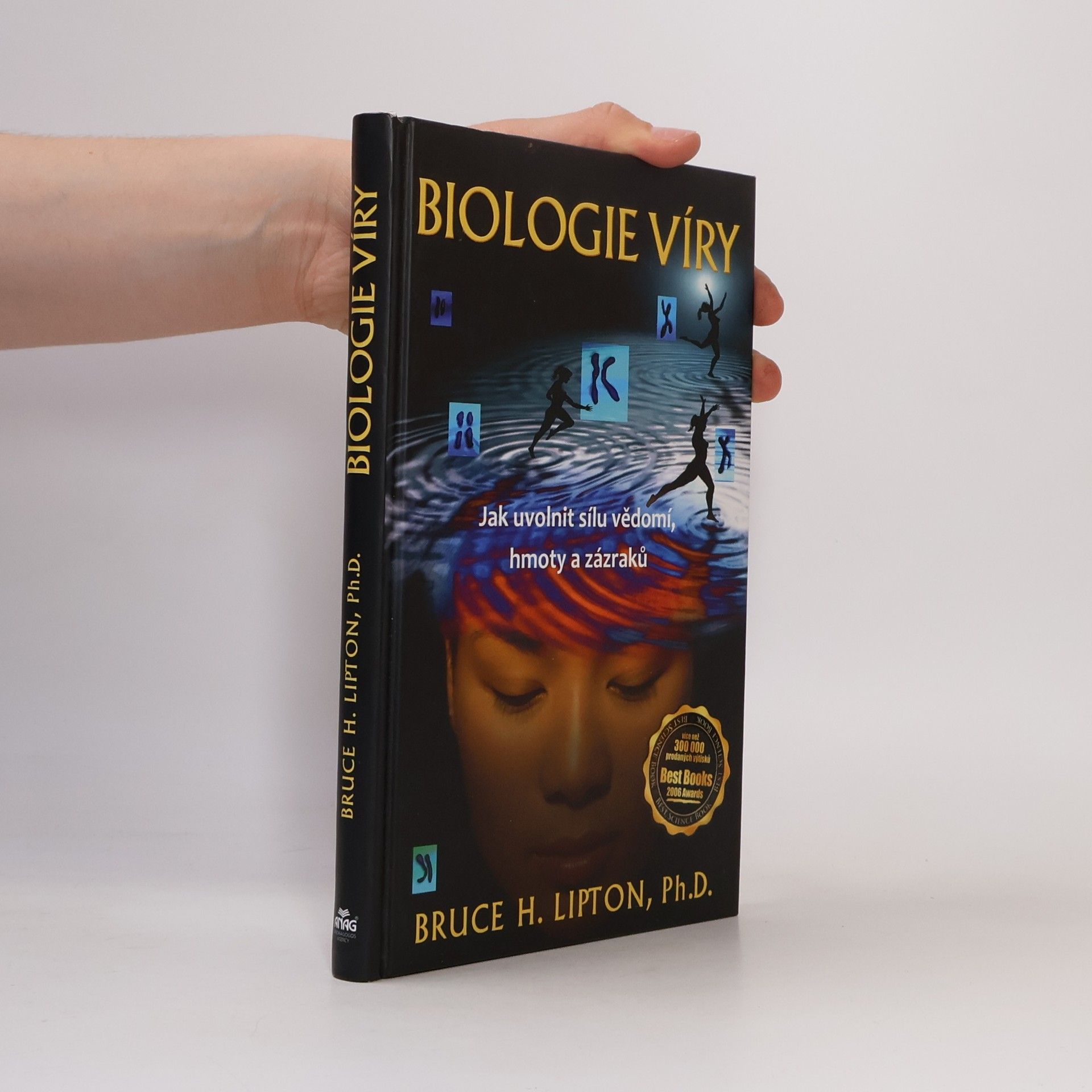 Bruce Lipton Biologie víry: Jak uvolnit sílu vědomí, hmoty a zázraků