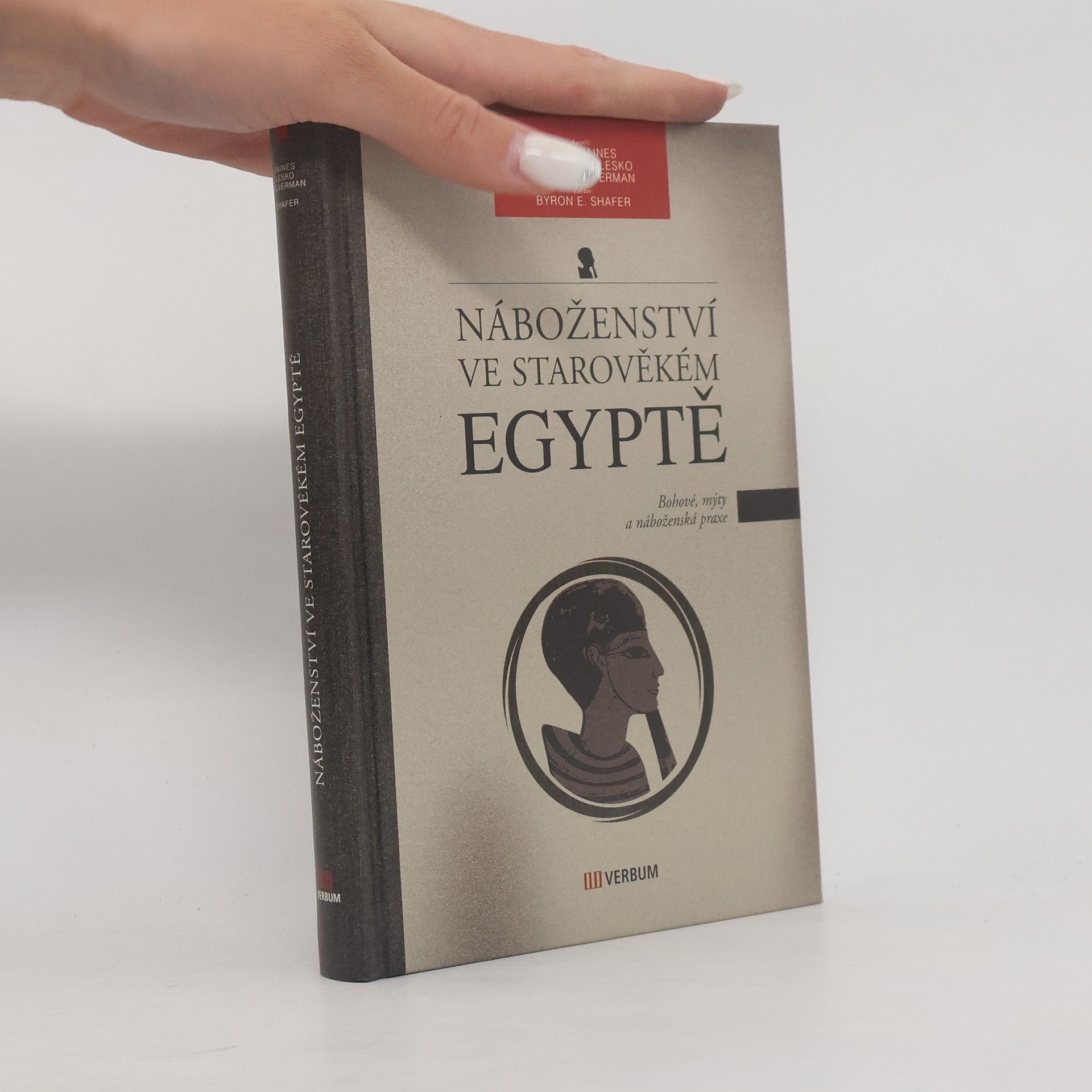 Byron E. Shafer Náboženství ve starověkém Egyptě – Bohové, mýty a náboženské praxe