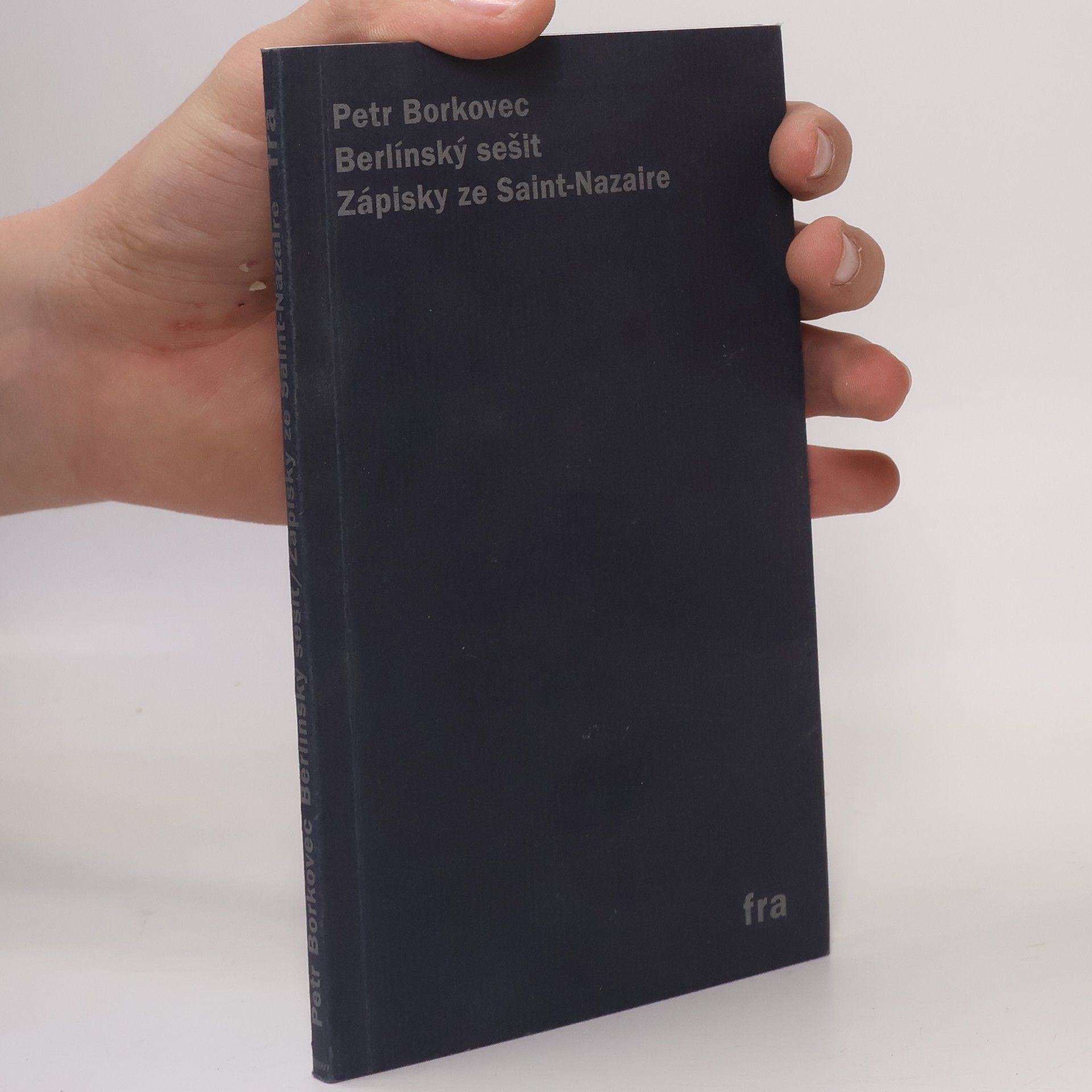 Petr Borkovec Berlínský sešit ; Zápisky ze Saint-Nazaire