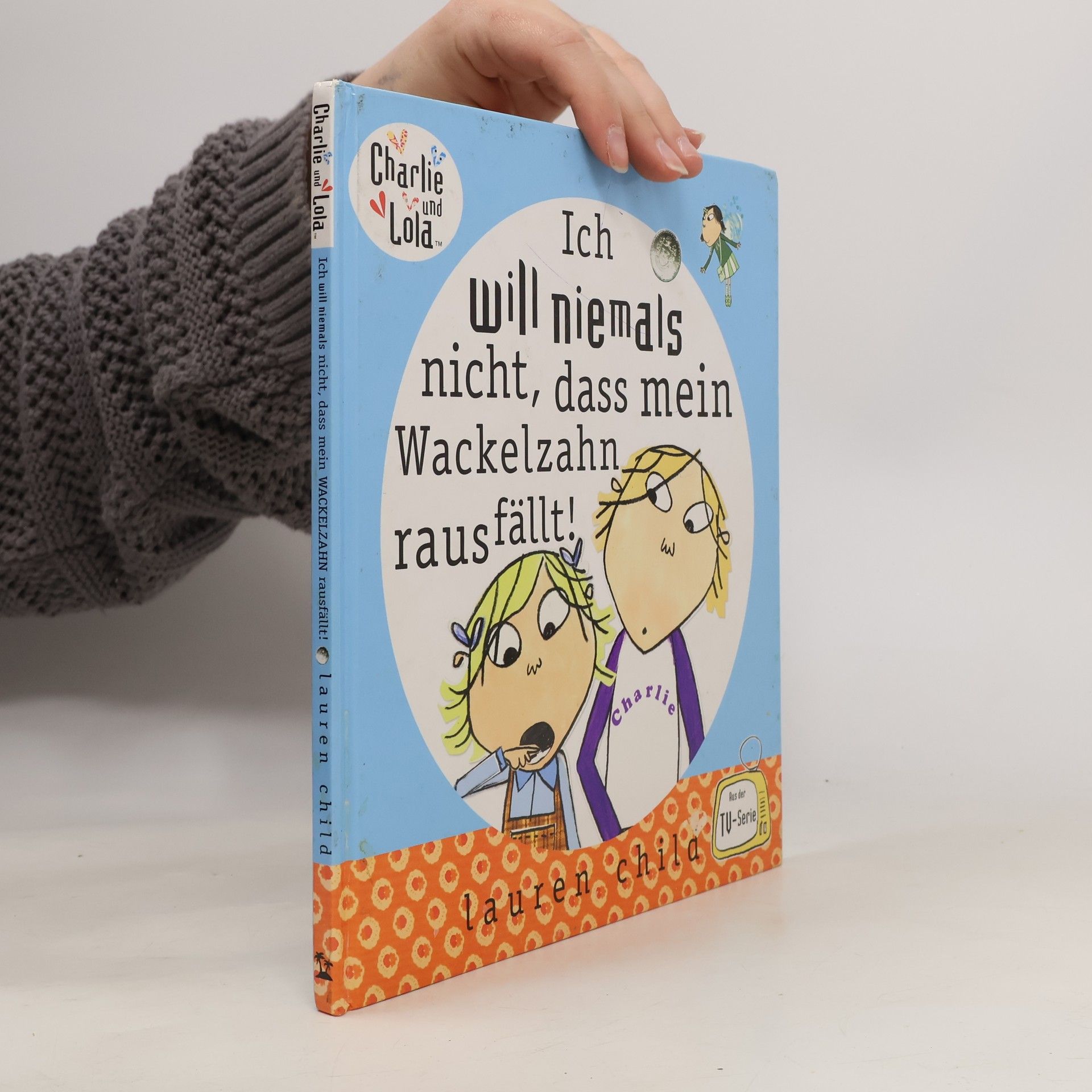 Lauren Child Ich will niemals nicht, dass mein Wackelzahn rausfällt!