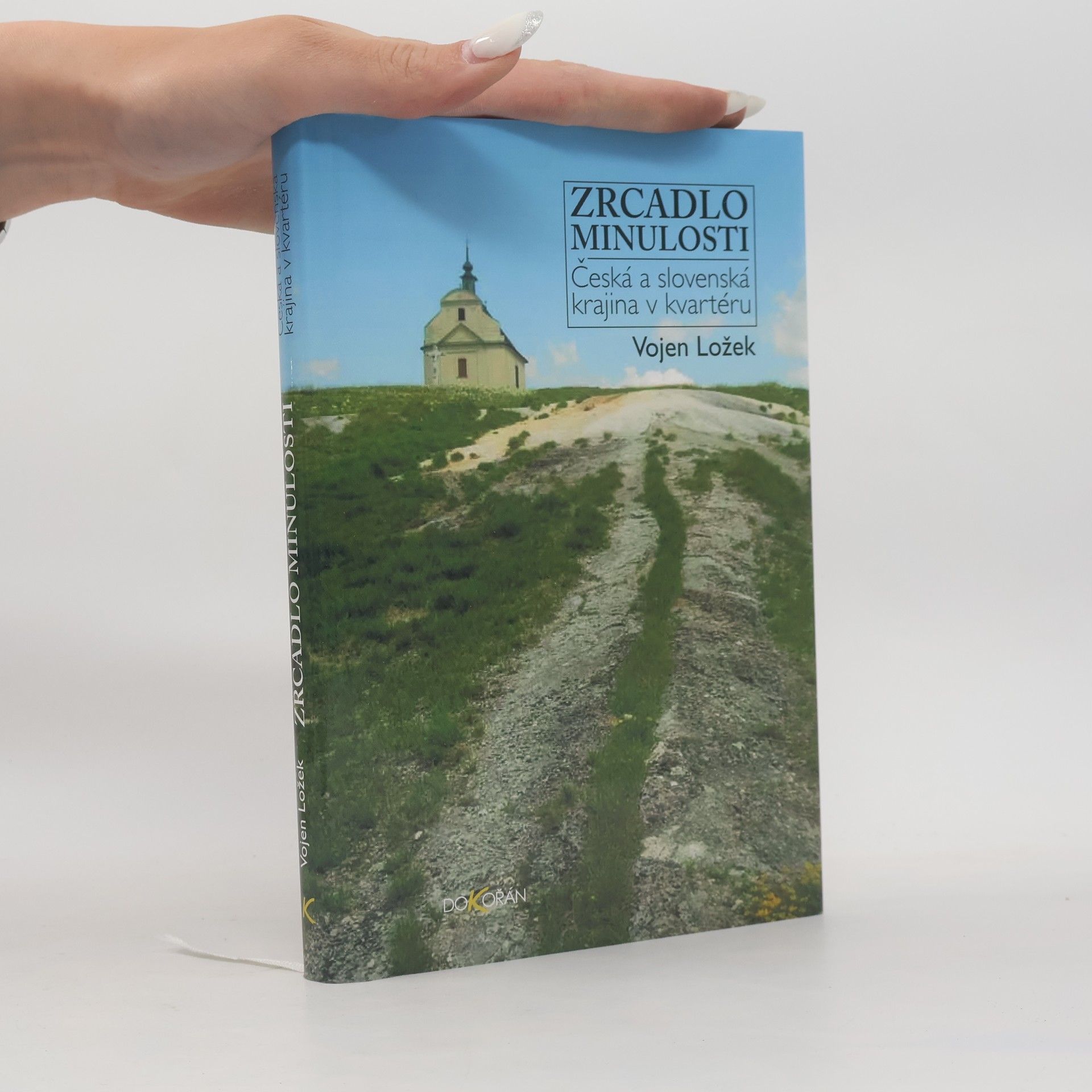 Vojen Ložek Zrcadlo minulosti : česká a slovenská krajina v kvartéru