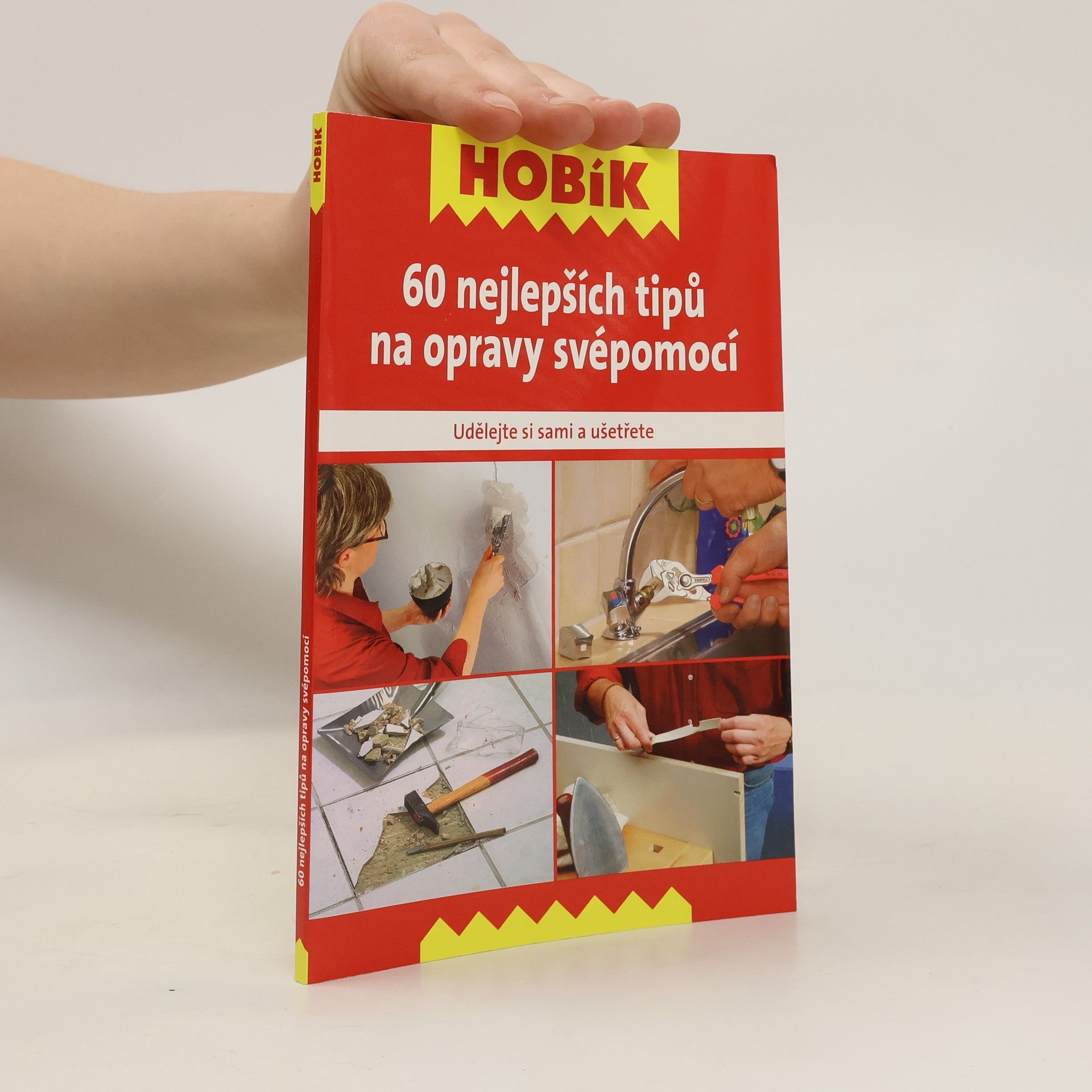Kolektiv autorů 60 nejlepších tipů na opravy svépomocí. Udělejte si sami a ušetřete
