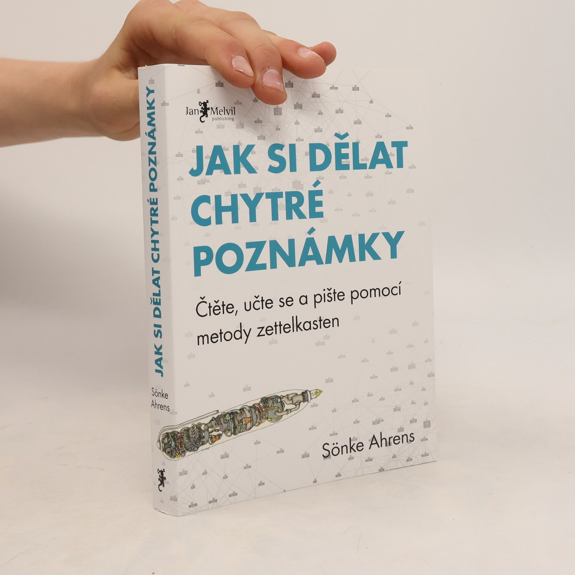 Sönke Ahrens Jak si dělat chytré poznámky : čtěte, pište a přemýšlejte s pomocí legendární metody zettelkasten