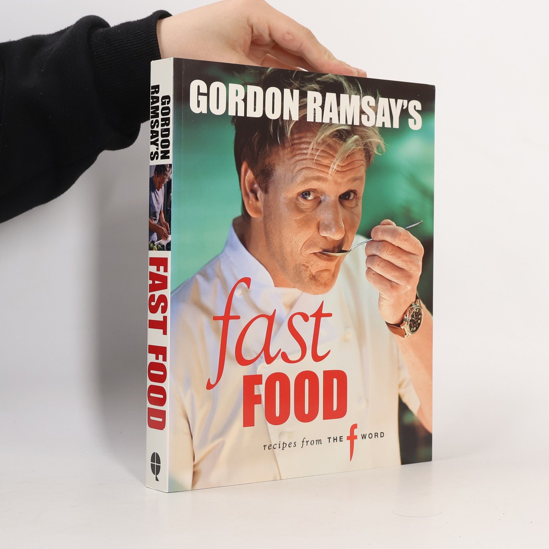 Gordon Ramsay Gordon Ramsay's fast food : recipes from the F word