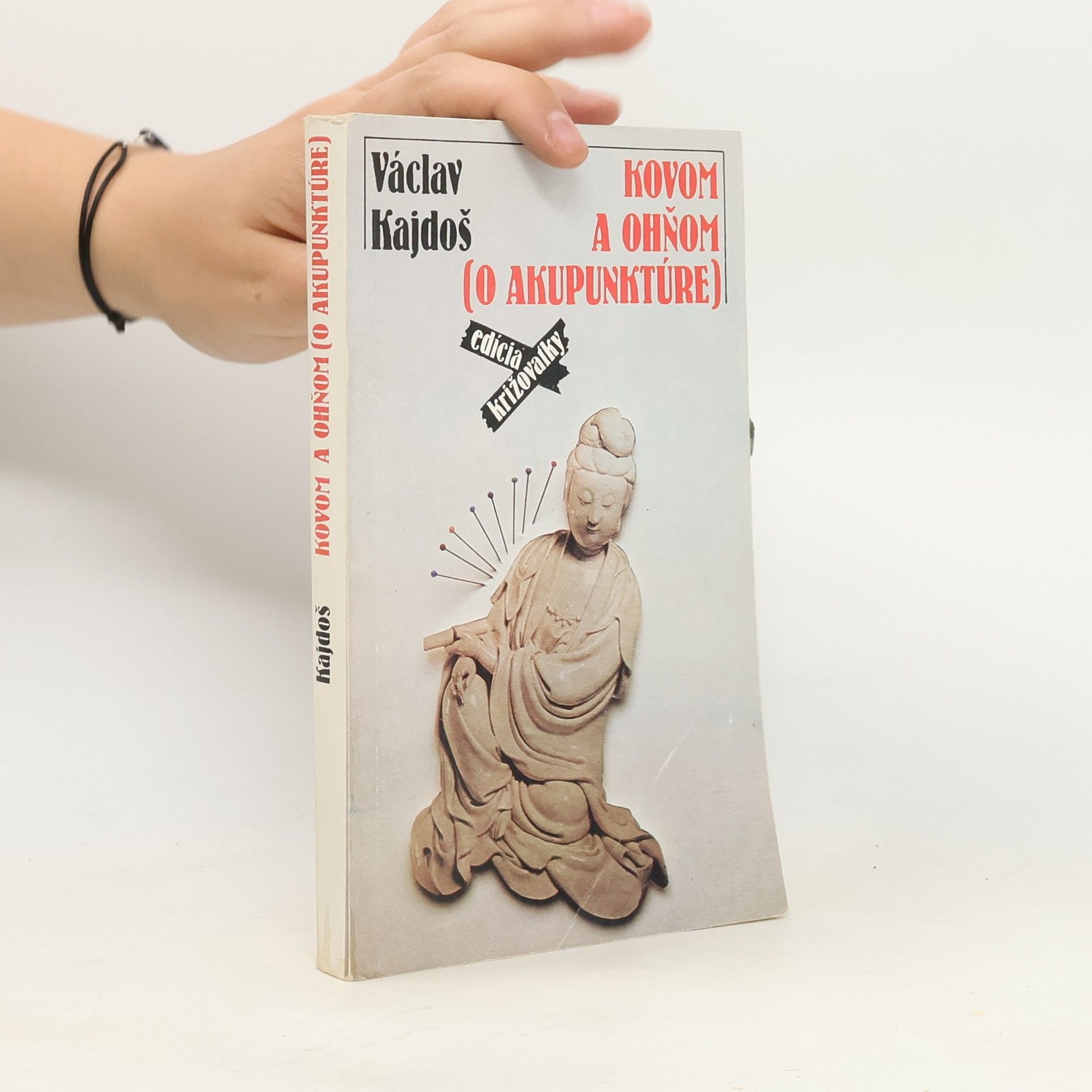 Václav Kajdoš Kovom a ohňom (o akupunktúre)