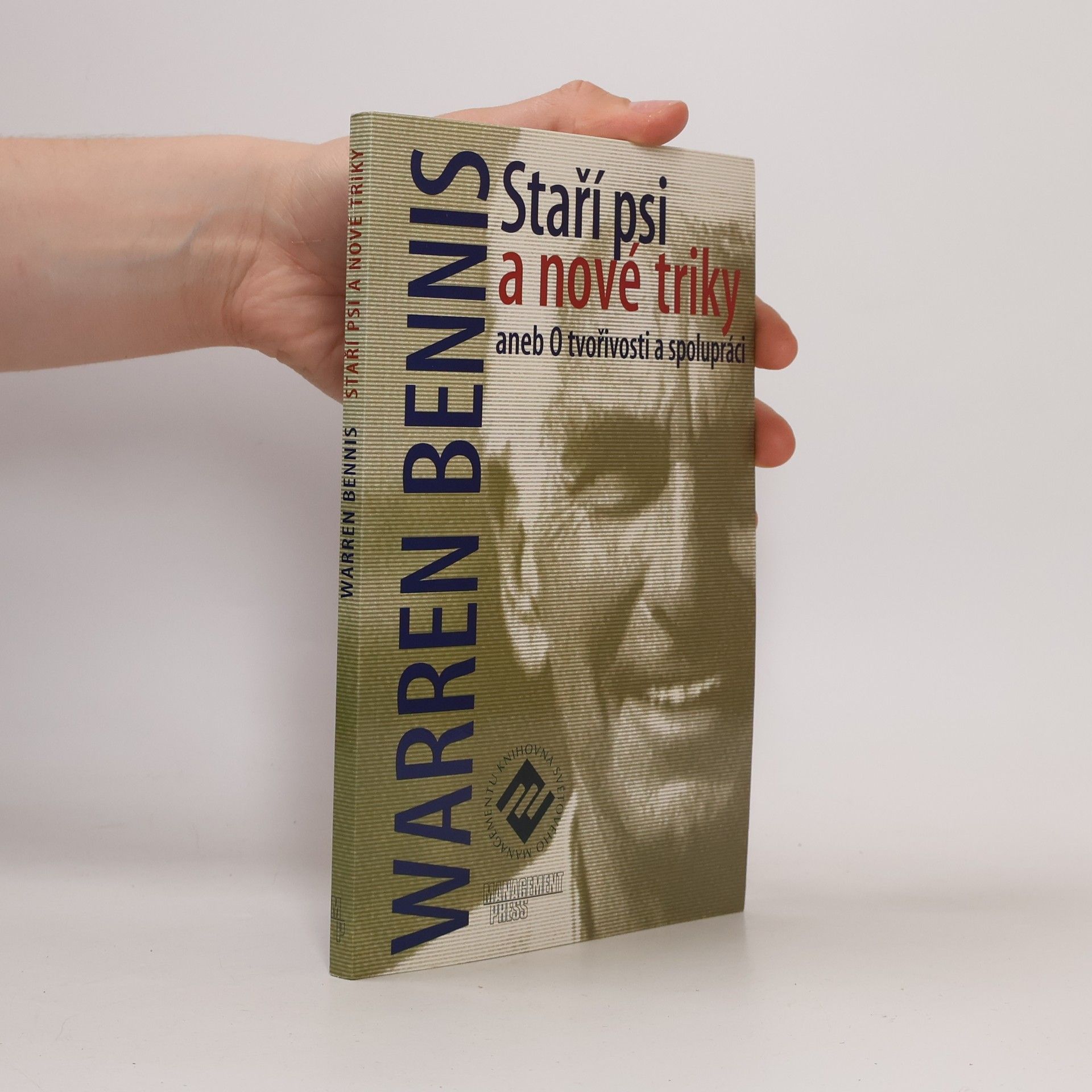 Warren Bennis Staří psi a nové triky, aneb O tvořivosti a spolupráci