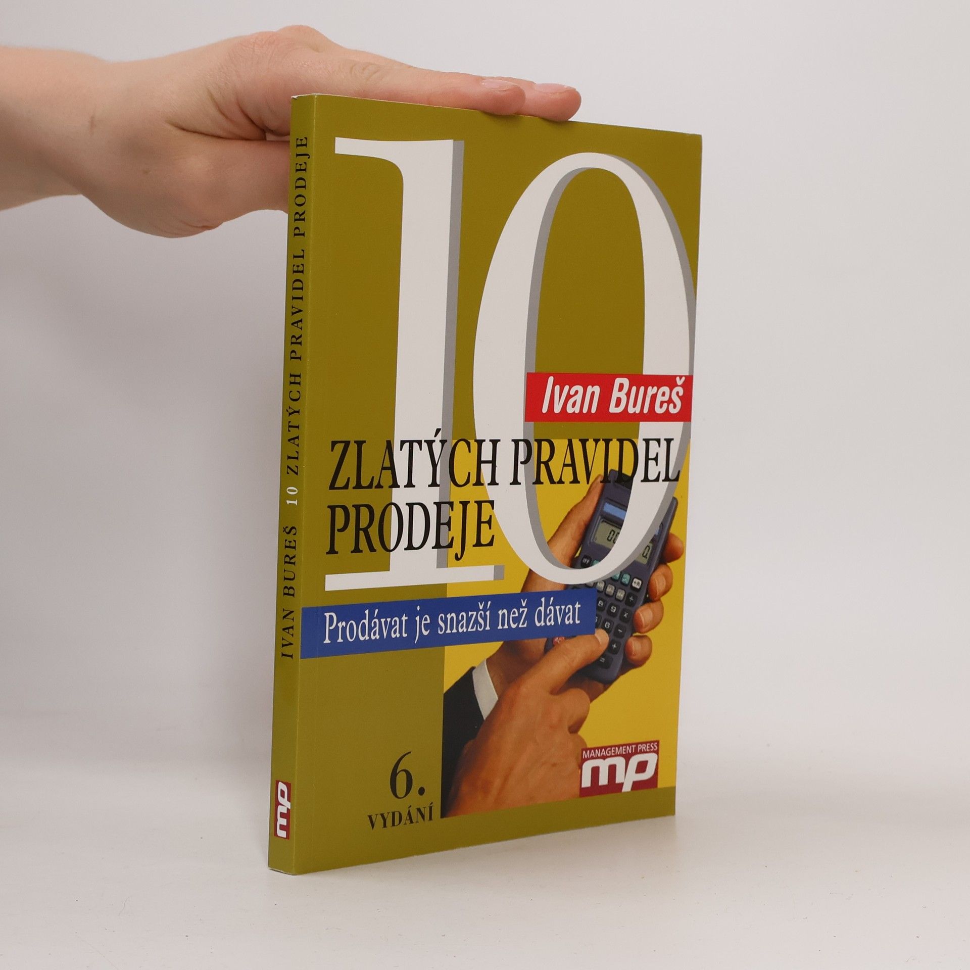 Ivan Bureš 10 zlatých pravidel prodeje : prodávat je snazší než dávat
