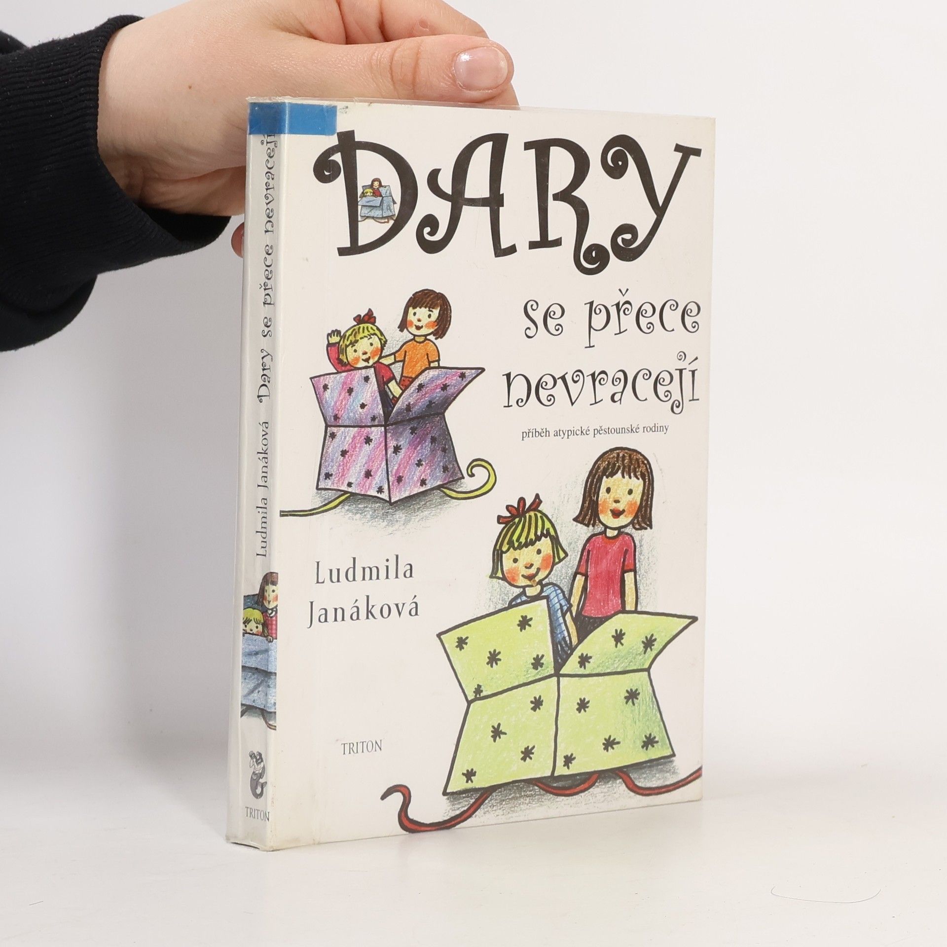 Ludmila Janáková Dary se přece nevracejí : příběh atypické pěstounské rodiny