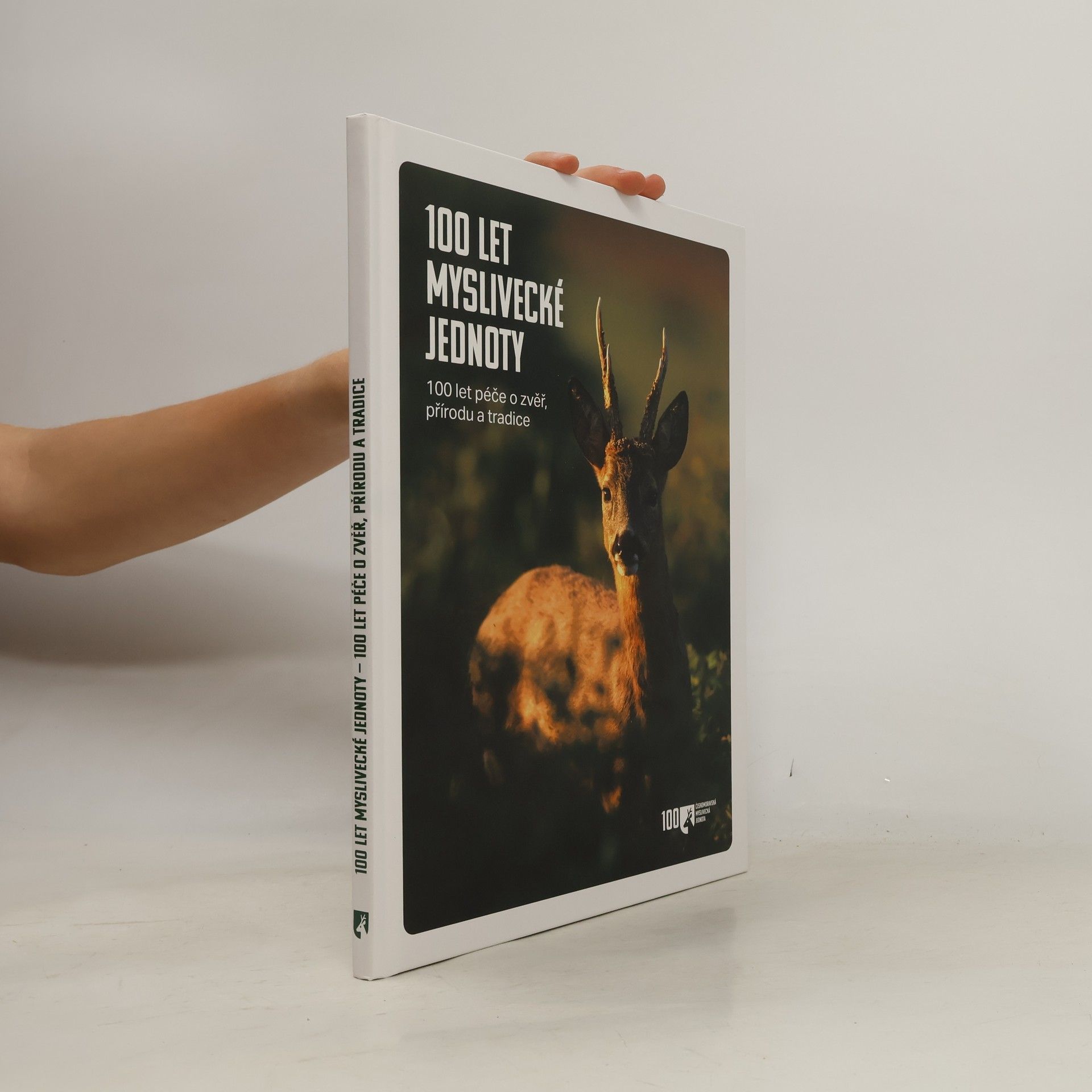 Autorenkollektiv 100 let myslivecké jednoty. 100 let péče o zvěř, přírodu a tradice