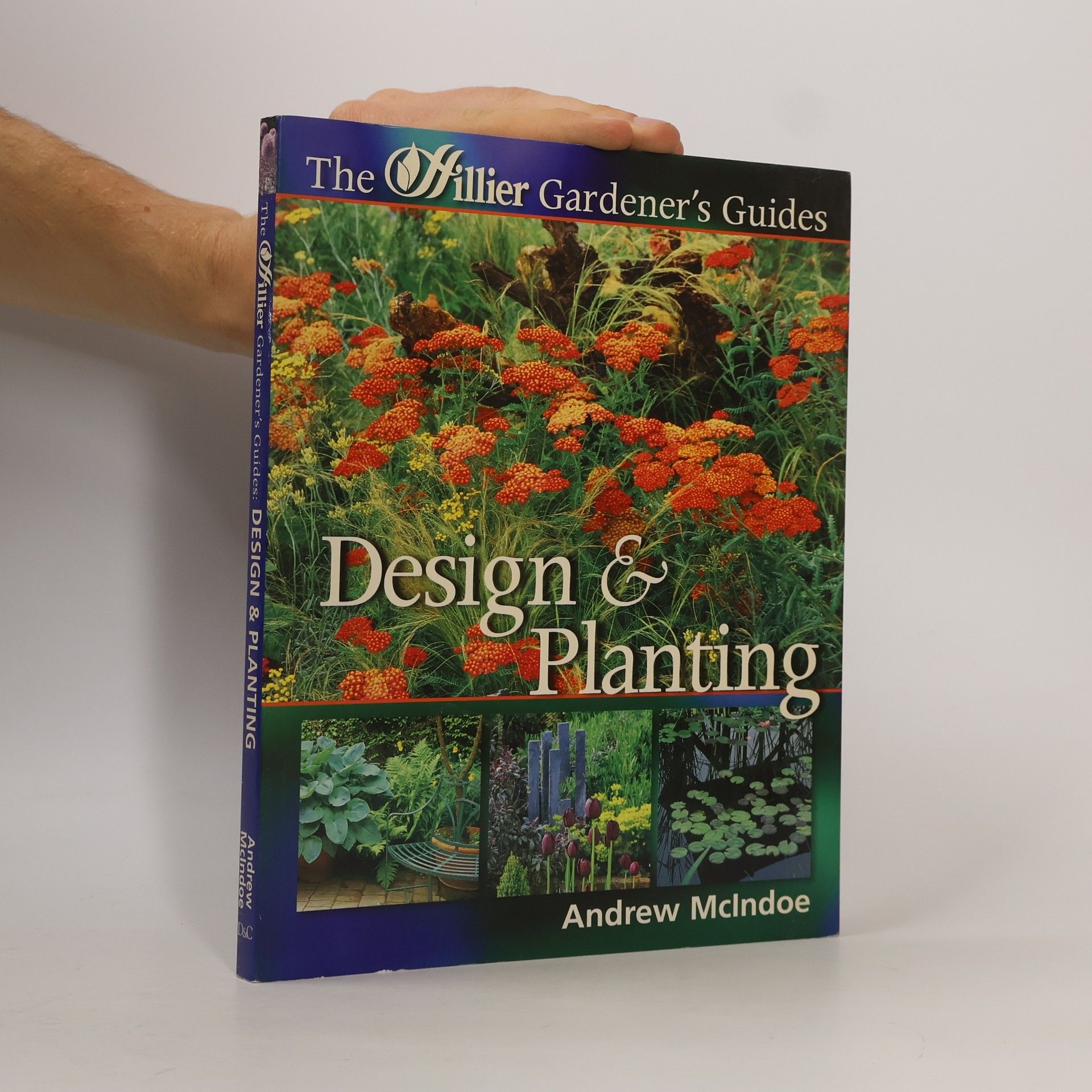 Andrew McIndoe The Hillier Gardener's Guides: Design and Planting