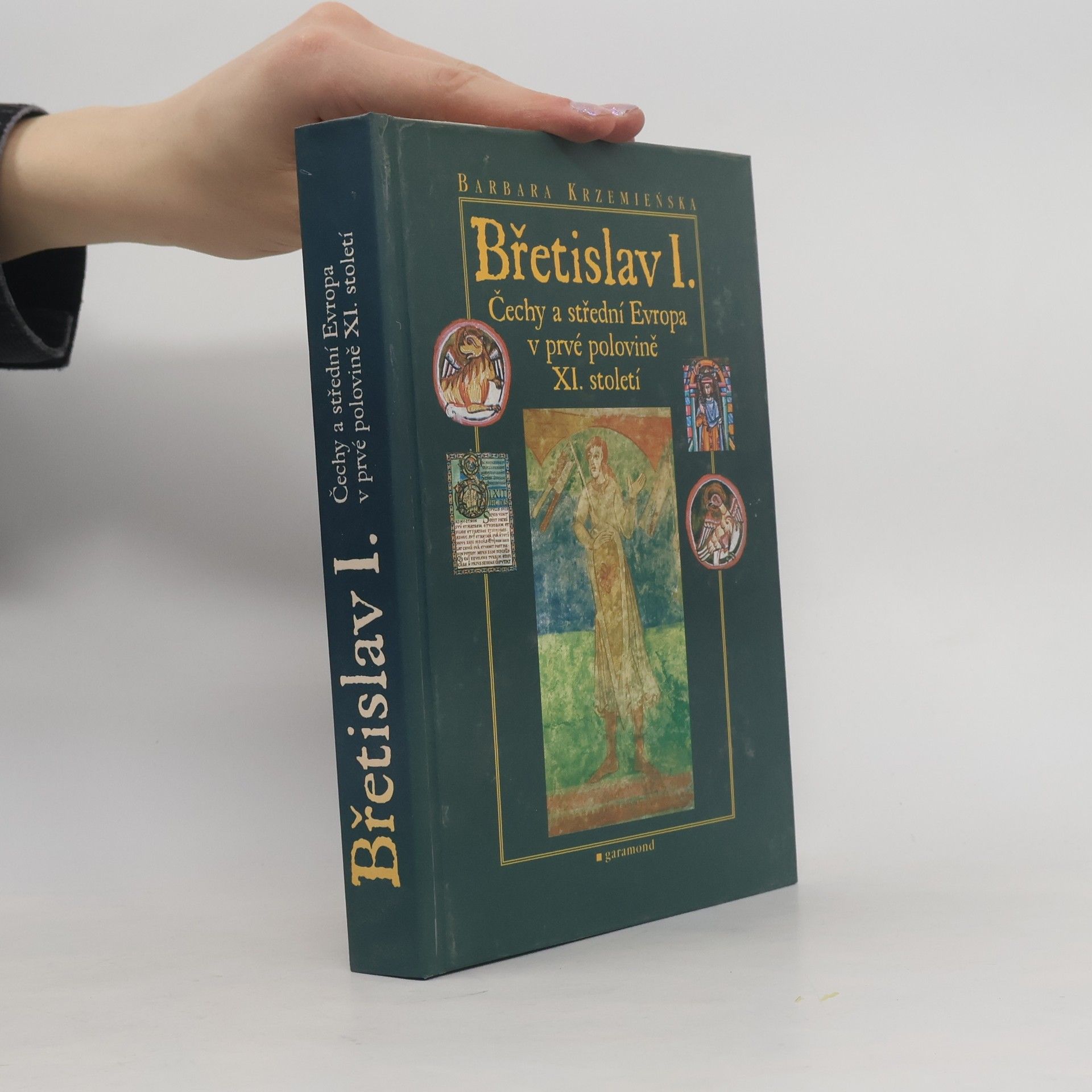 Barbara Krzemieńská Břetislav I. : Čechy a střední Evropa v prvé polovině XI. století