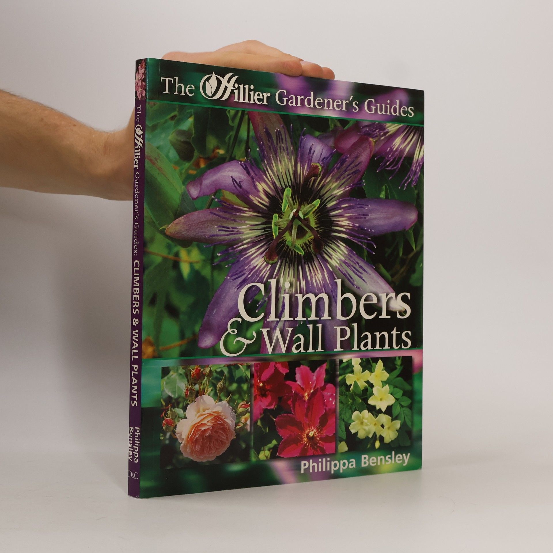 Philippa Bensley The Hillier Gardener's Guides: Climbers and Wall Shrubs