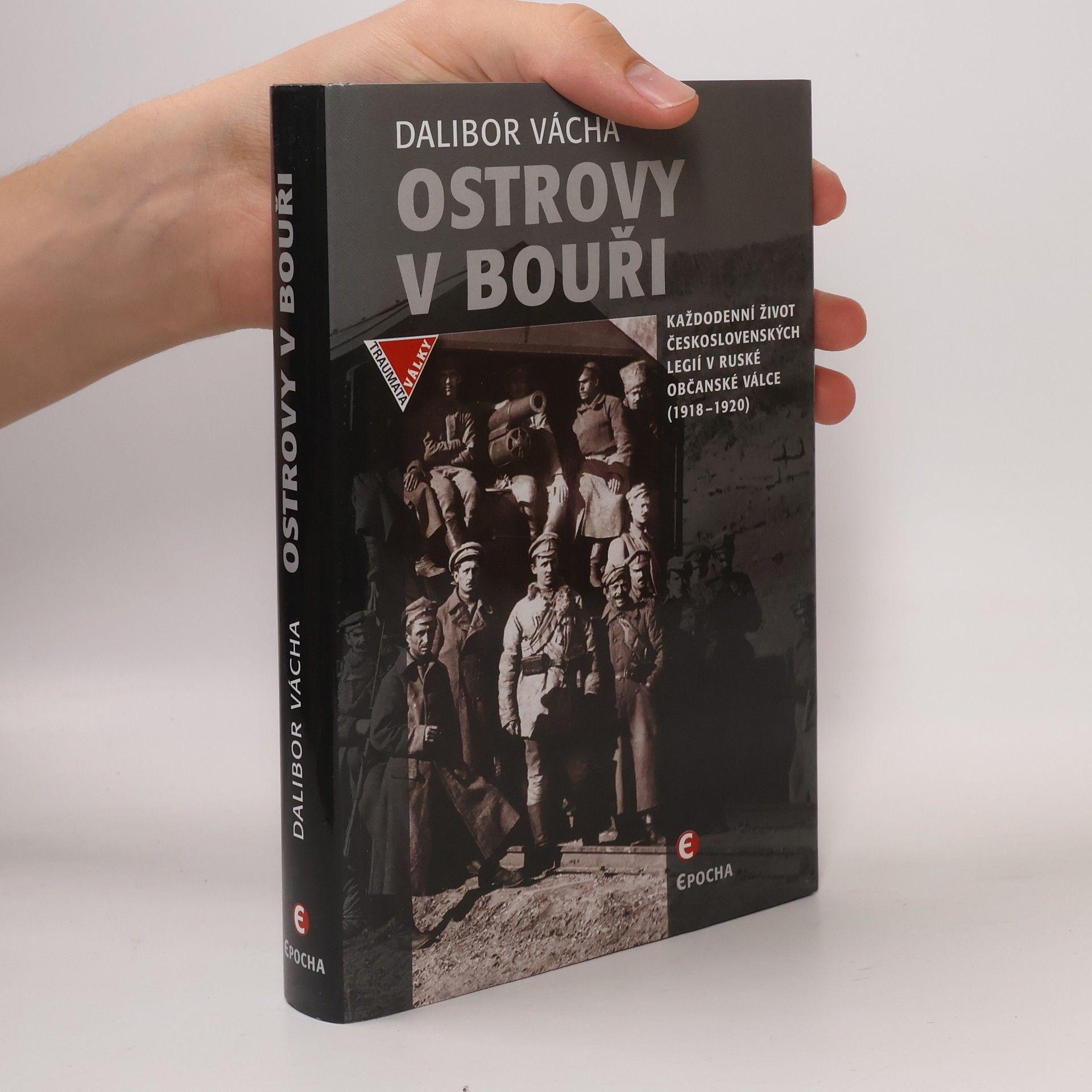 Dalibor Vácha Ostrovy v bouři - Každodenní život československých legií v ruské občanské válce (1918-1920)