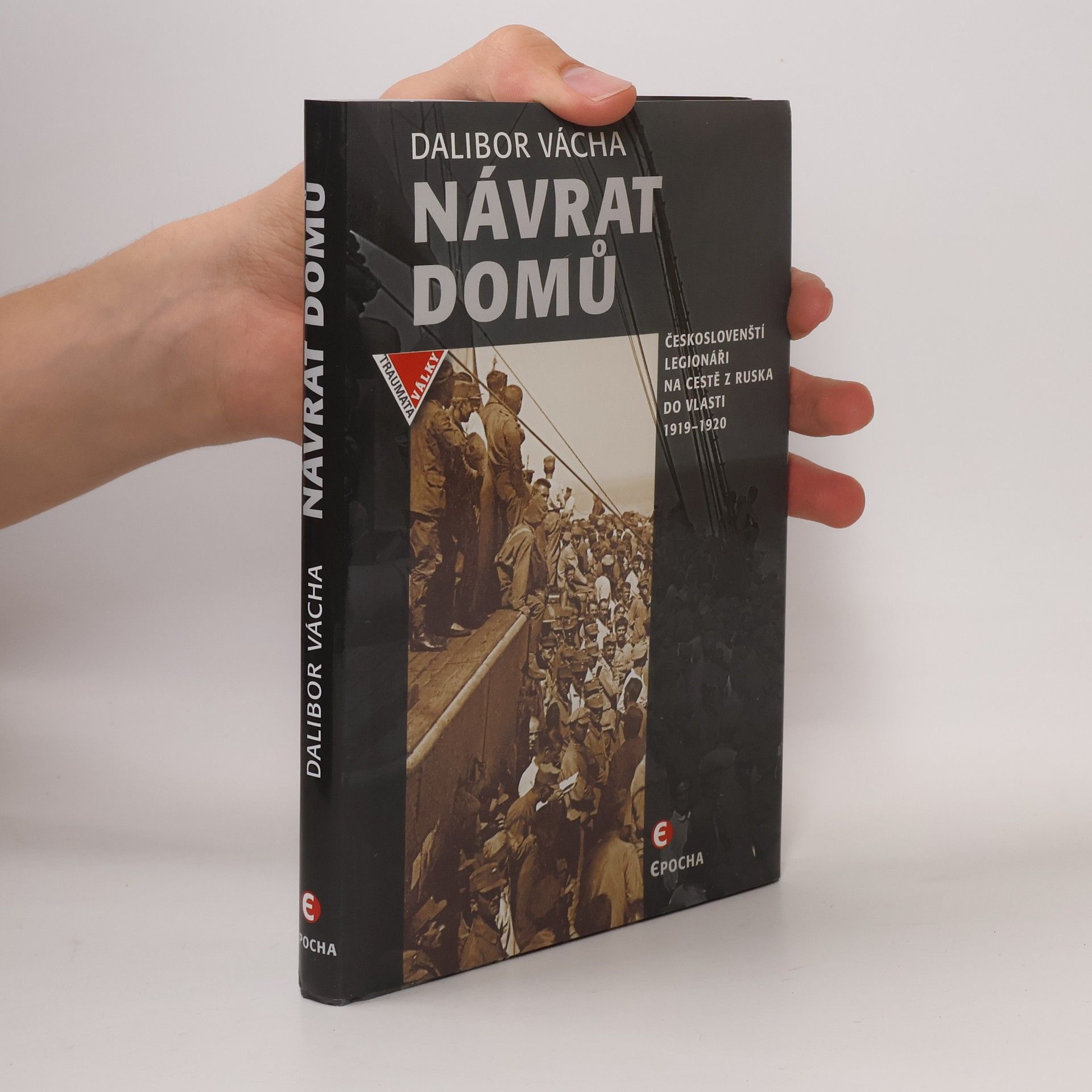Dalibor Vácha Návrat domů – Českoslovenští legionáři a jejich dobrodružství na světových oceánech (1919–1920)