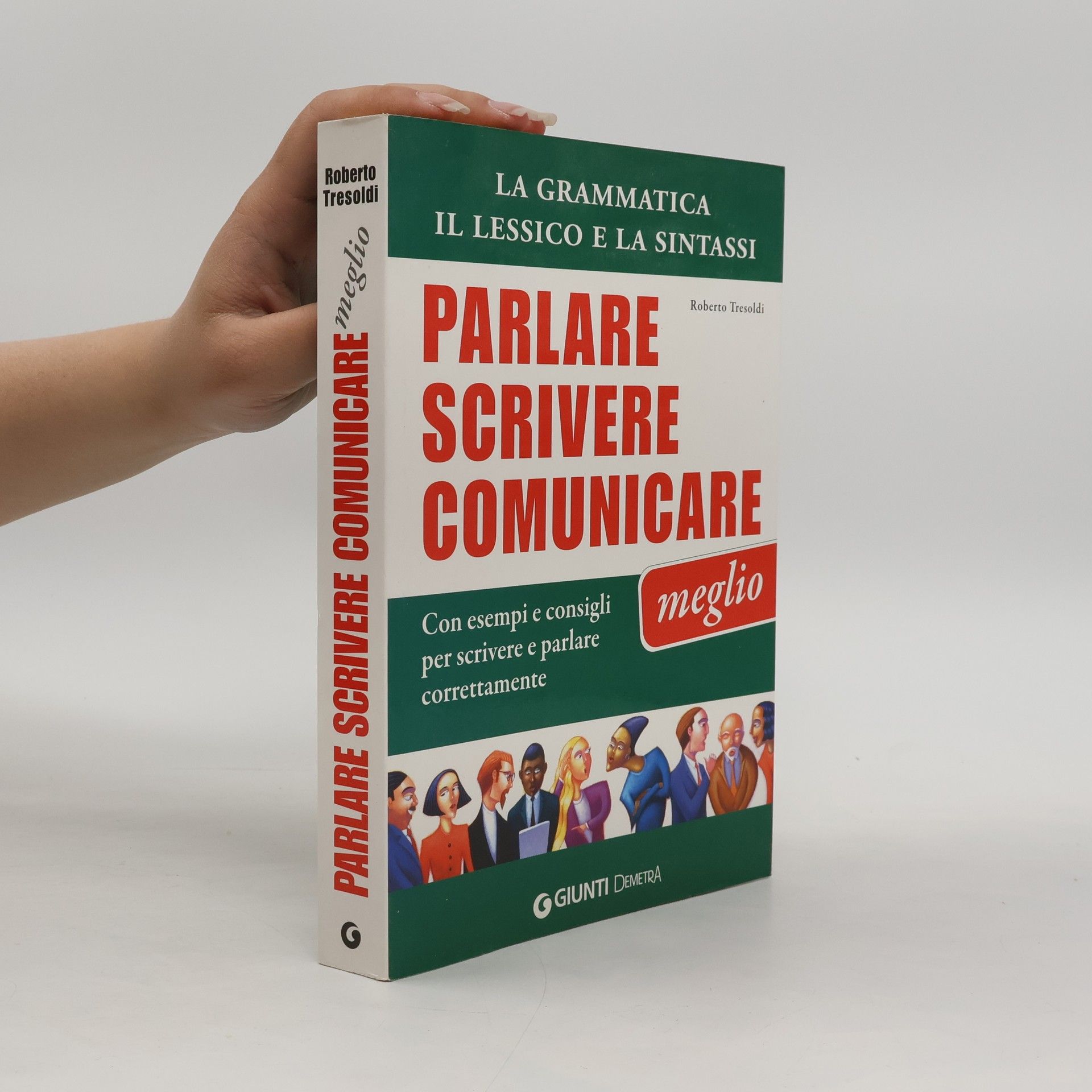 Roberto Tresoldi Parlare, scrivere e comunicare meglio. La grammatica, il lessico e la sintassi