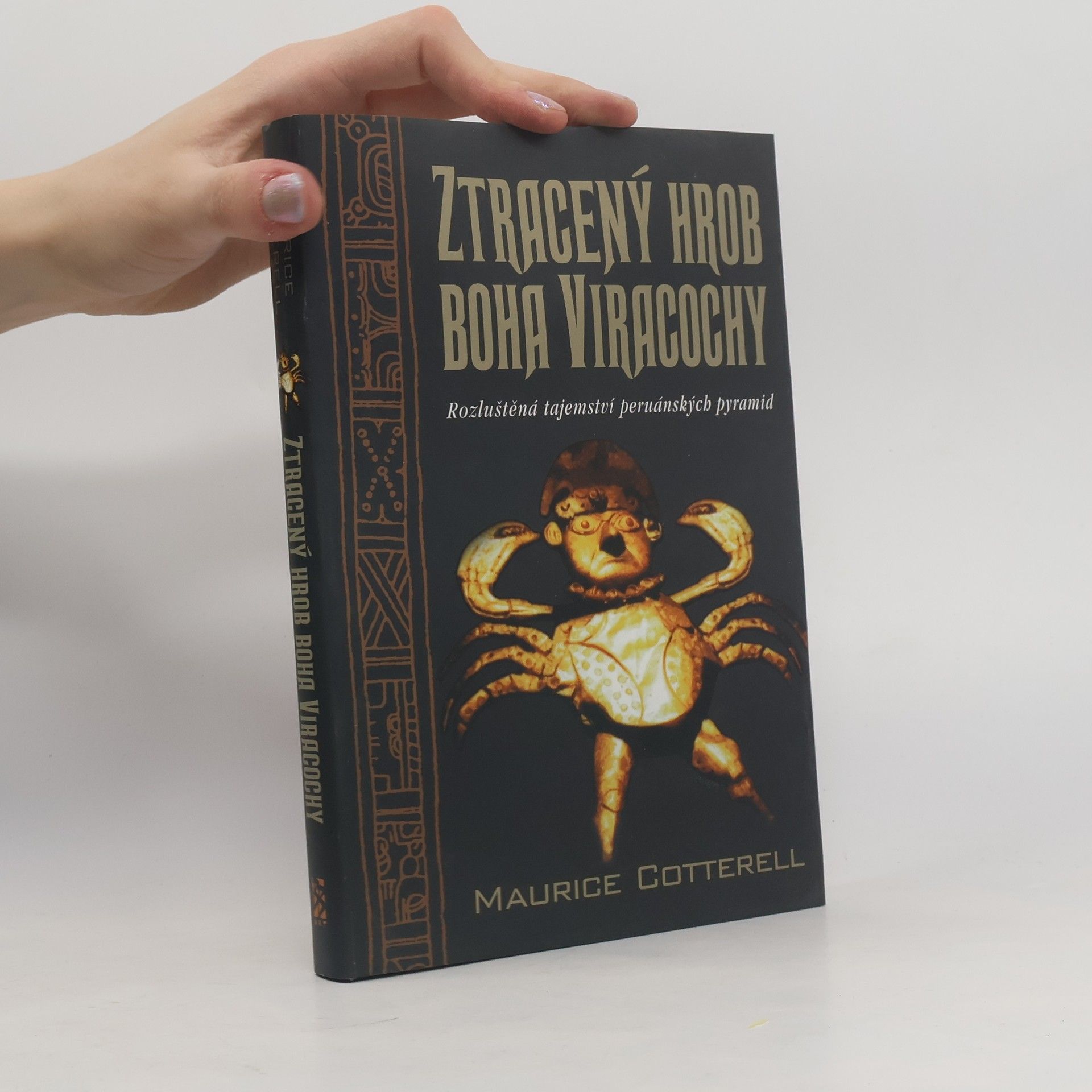 Maurice Cotterell Ztracený hrob boha Viracochy: Rozluštěná tajemství peruánských pyramid