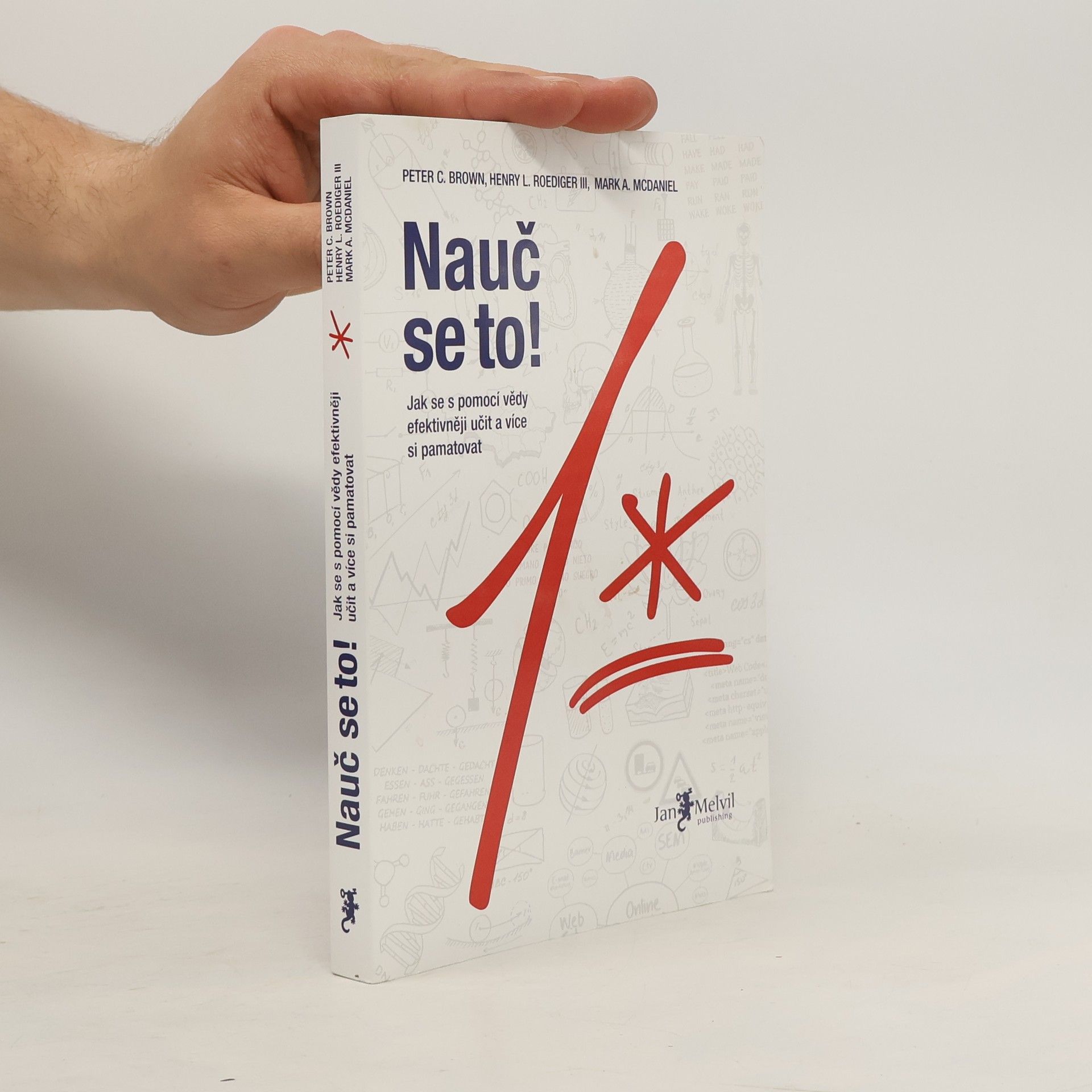 Mark A. McDaniel Nauč se to! : jak se s pomocí vědy efektivněji učit a více si pamatovat