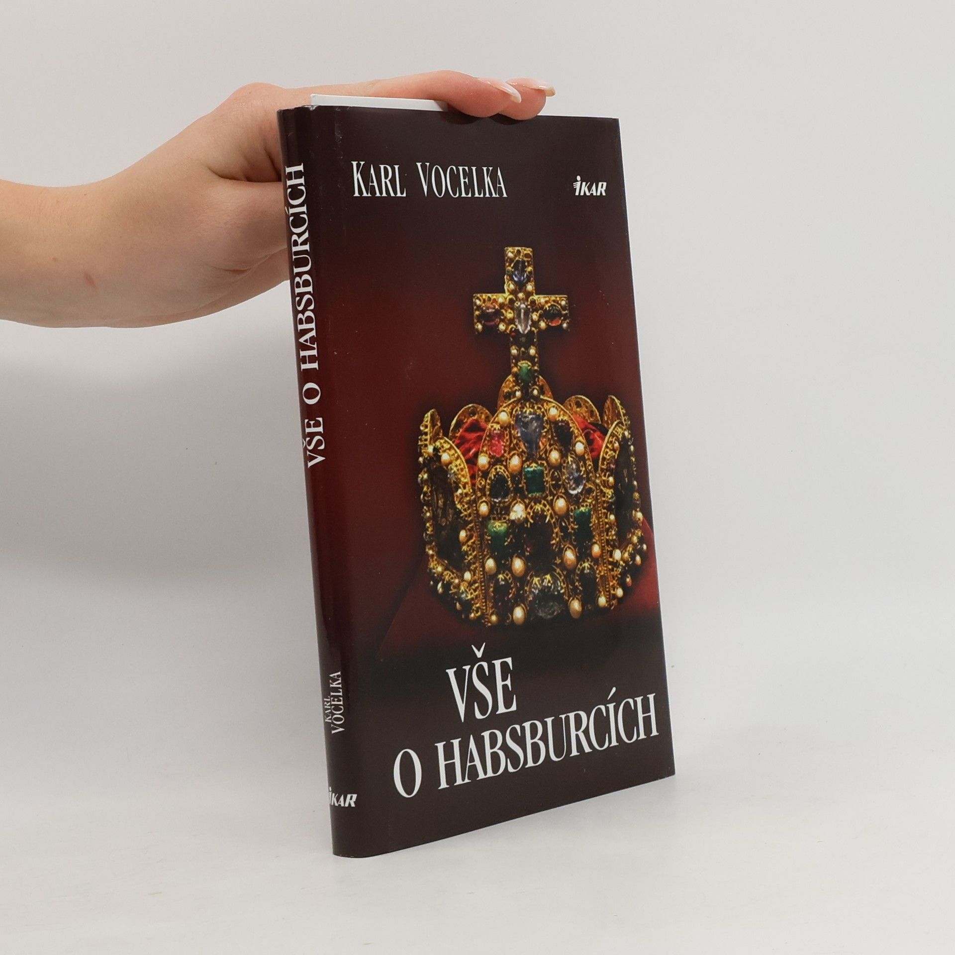 Karl Vocelka Vše o Habsburcích
