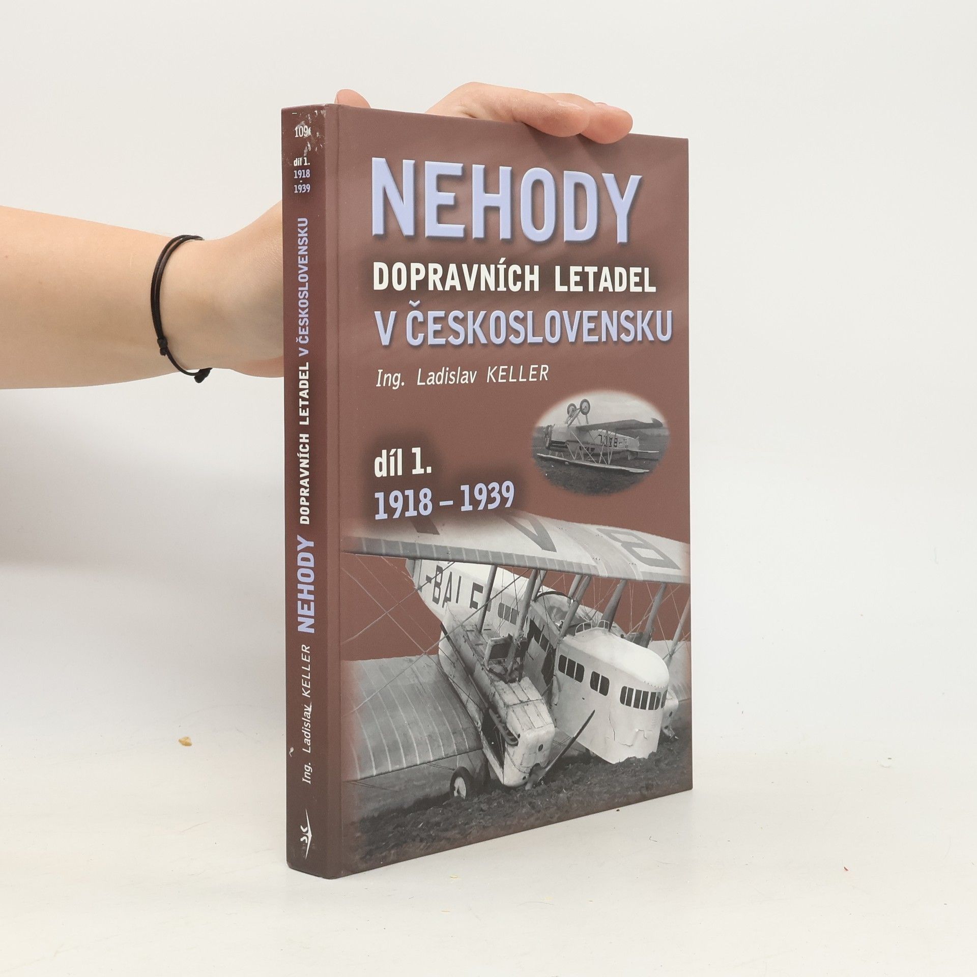 Ladislav Keller Nehody dopravních letadel v Československu. Díl 1. 1918 - 1939.