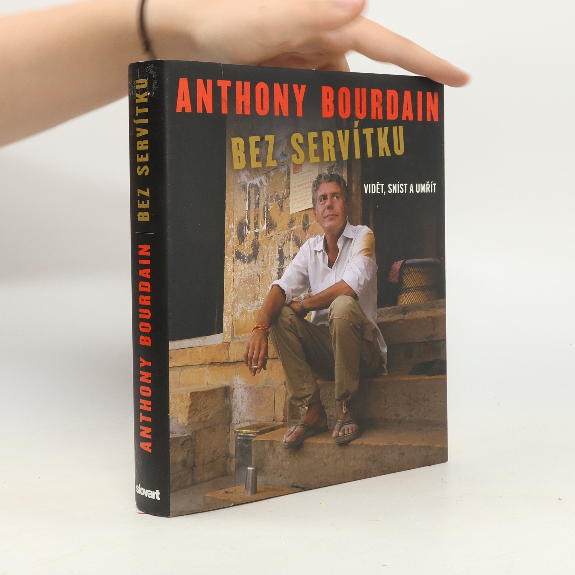 Anthony Bourdain Bez servítku: Vidět, sníst a umřít