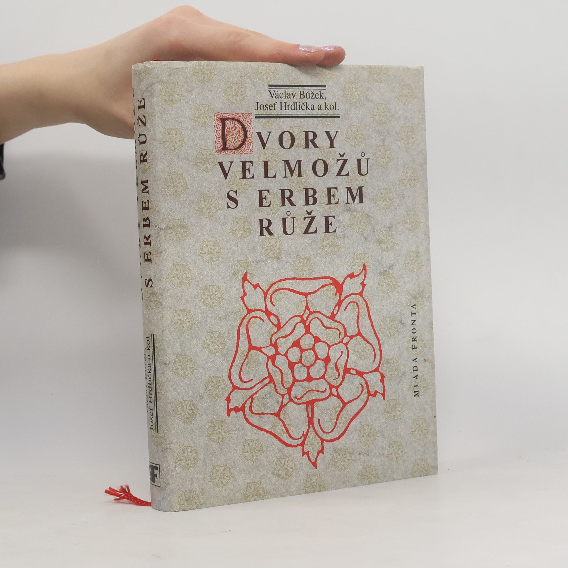 Václav Bůžek Dvory velmožů s erbem růže. Všední a sváteční dny posledních Rožmberků a pánů z Hradce